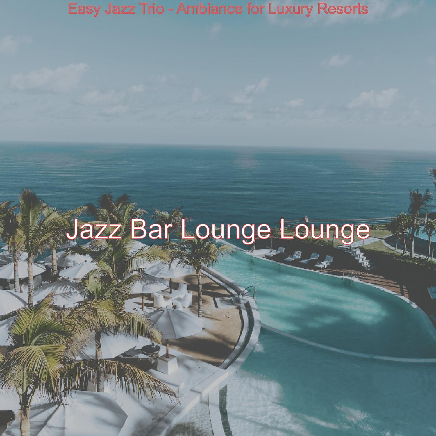 Постер альбома Easy Jazz Trio - Ambiance for Luxury Resorts