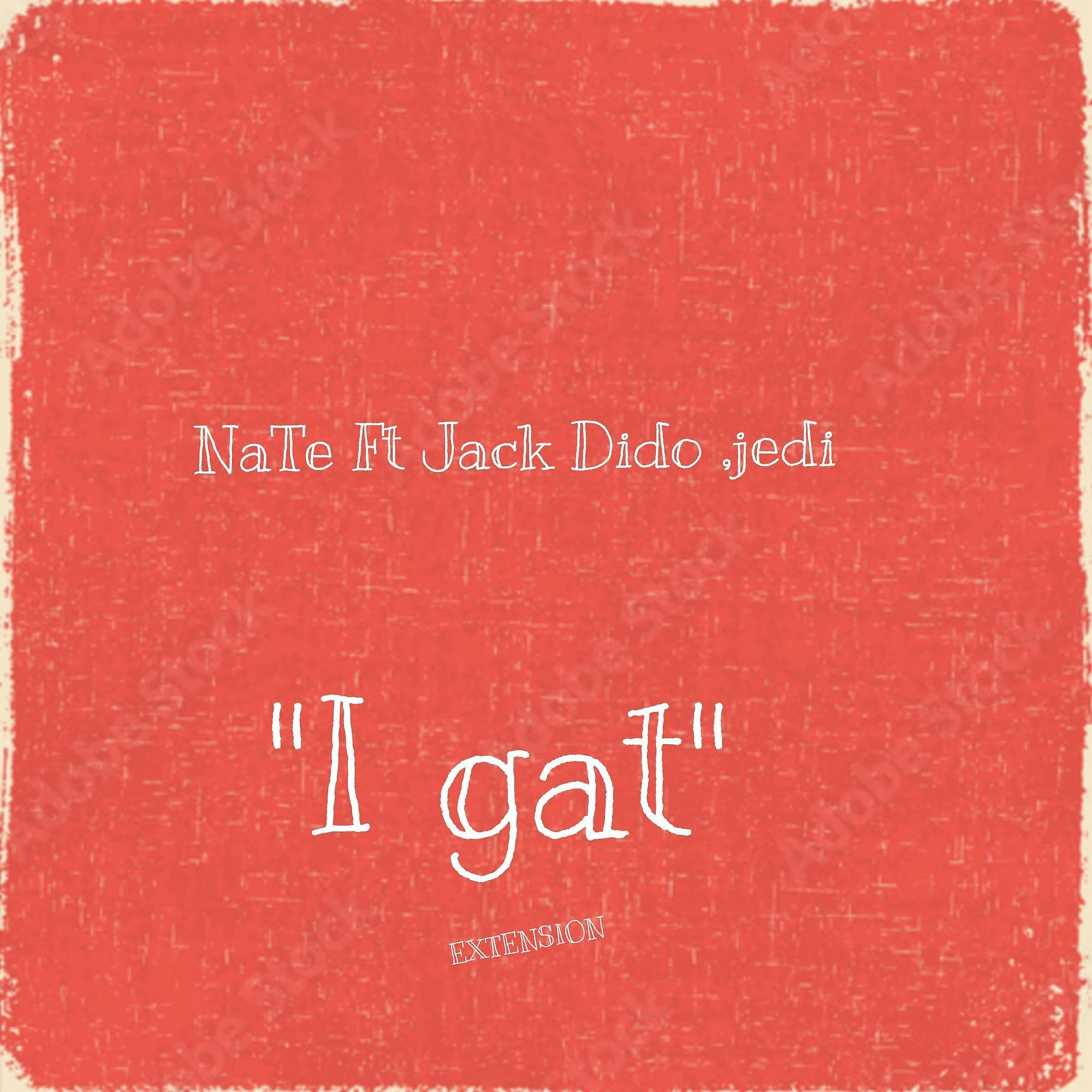 Постер альбома i gat (extended) (feat. Kunkeyani tha jedi & Jack Dido)
