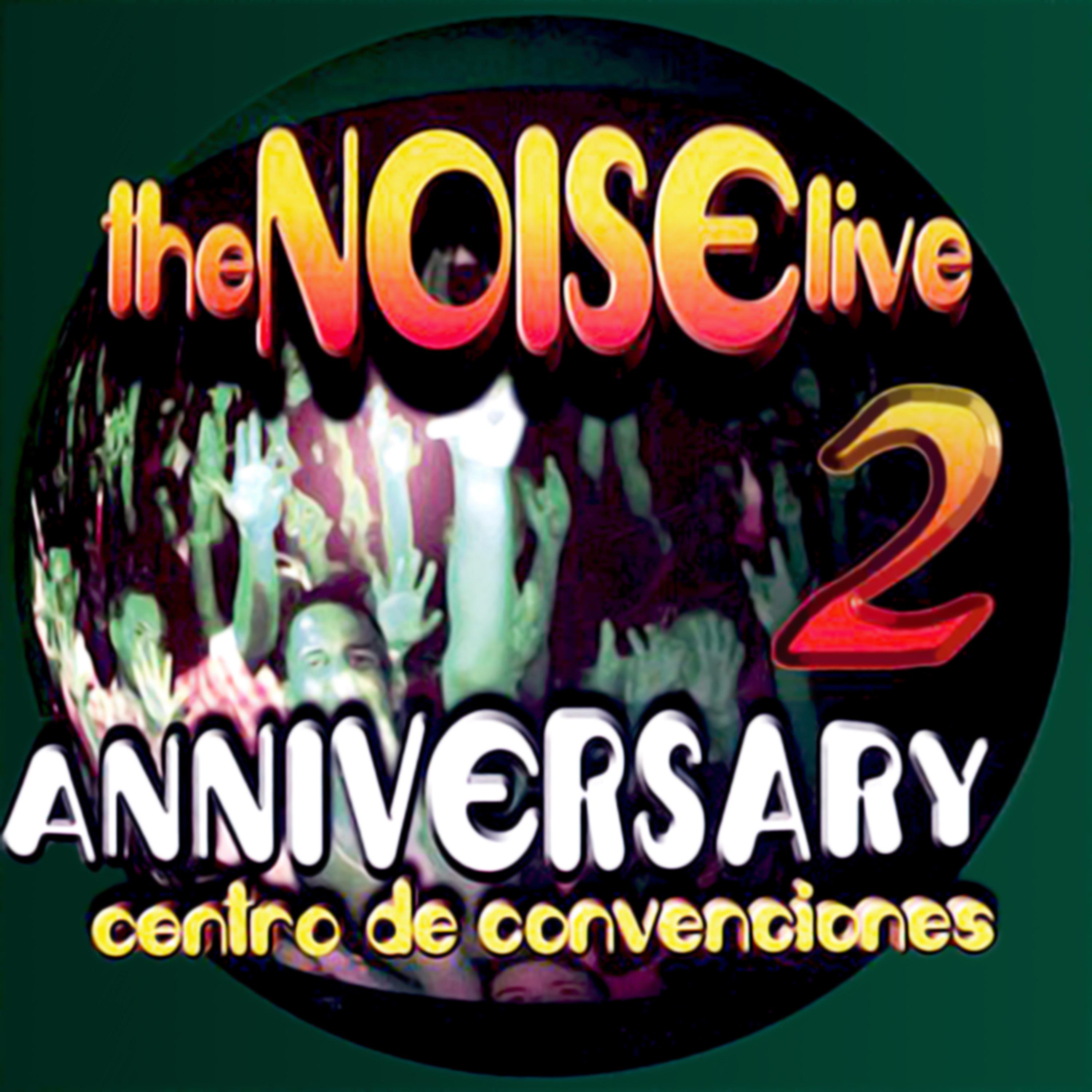 Постер альбома The Noise Live 2: Anniversary: Centro de Convenciones (Live)