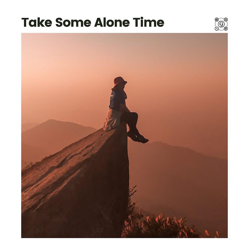 Постер альбома Take Some Alone Time