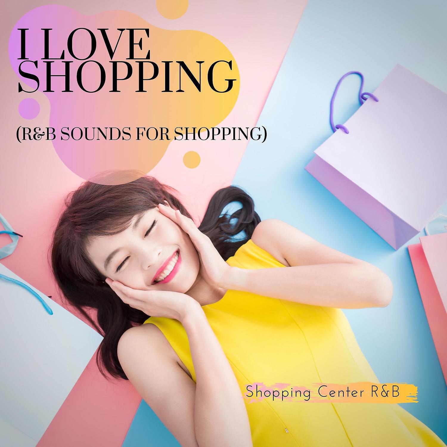 Постер альбома I Love Shopping (R&B Sounds for Shopping)