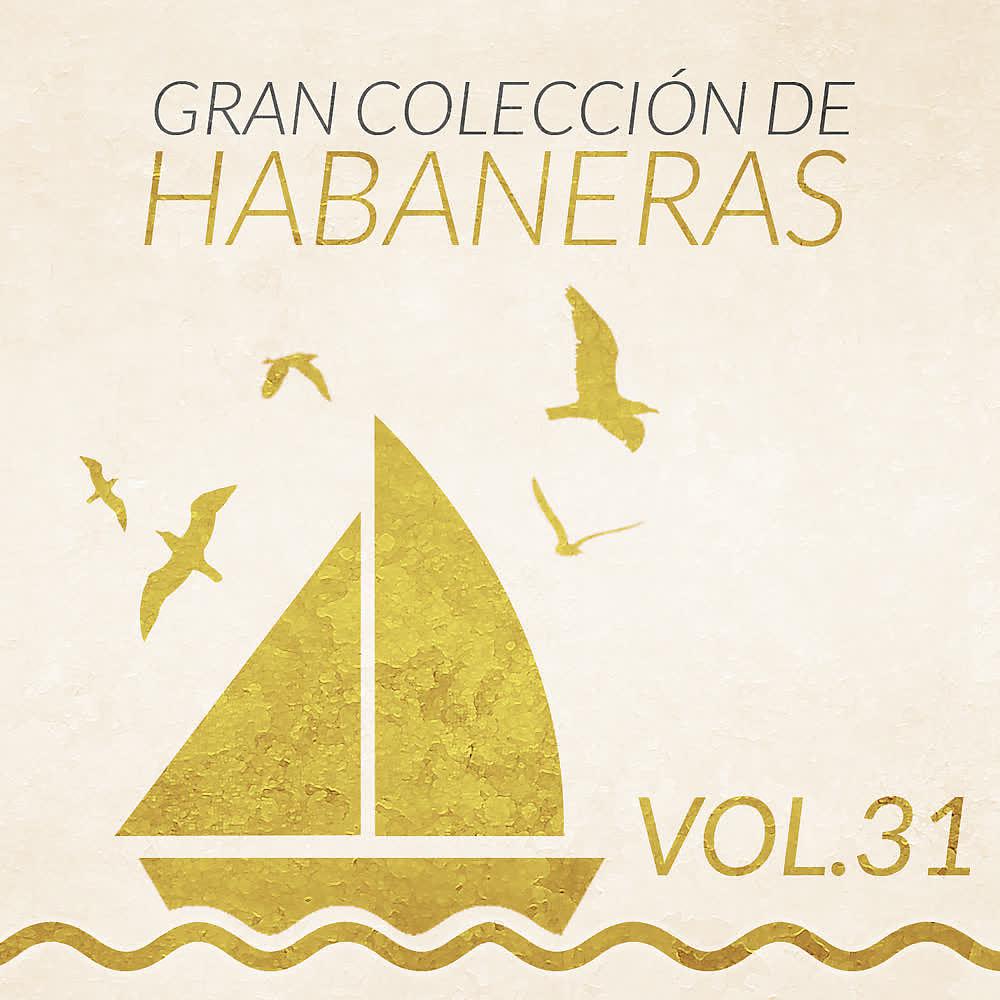 Постер альбома Gran Colección de Habaneras (Volumen 31)