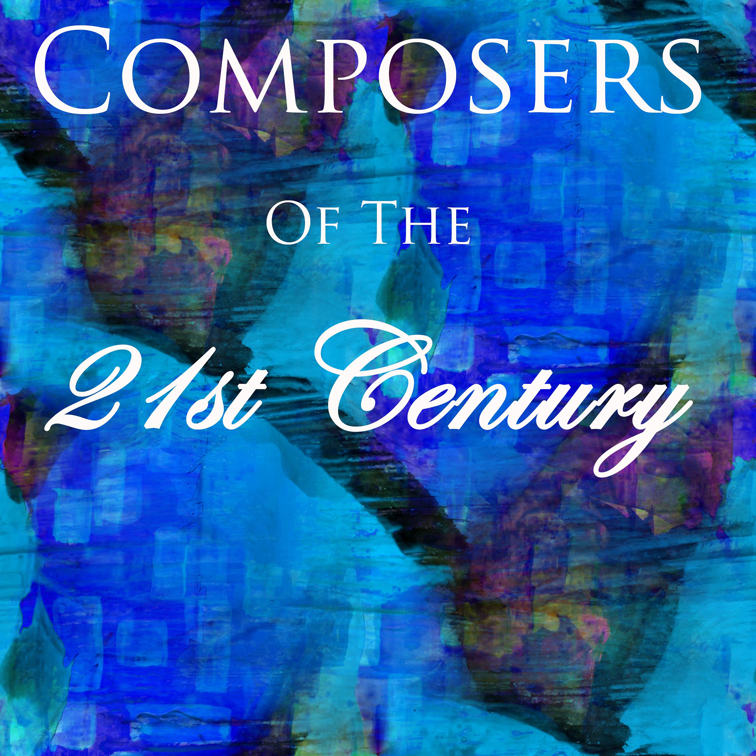 Постер альбома Composers of the 21st Century