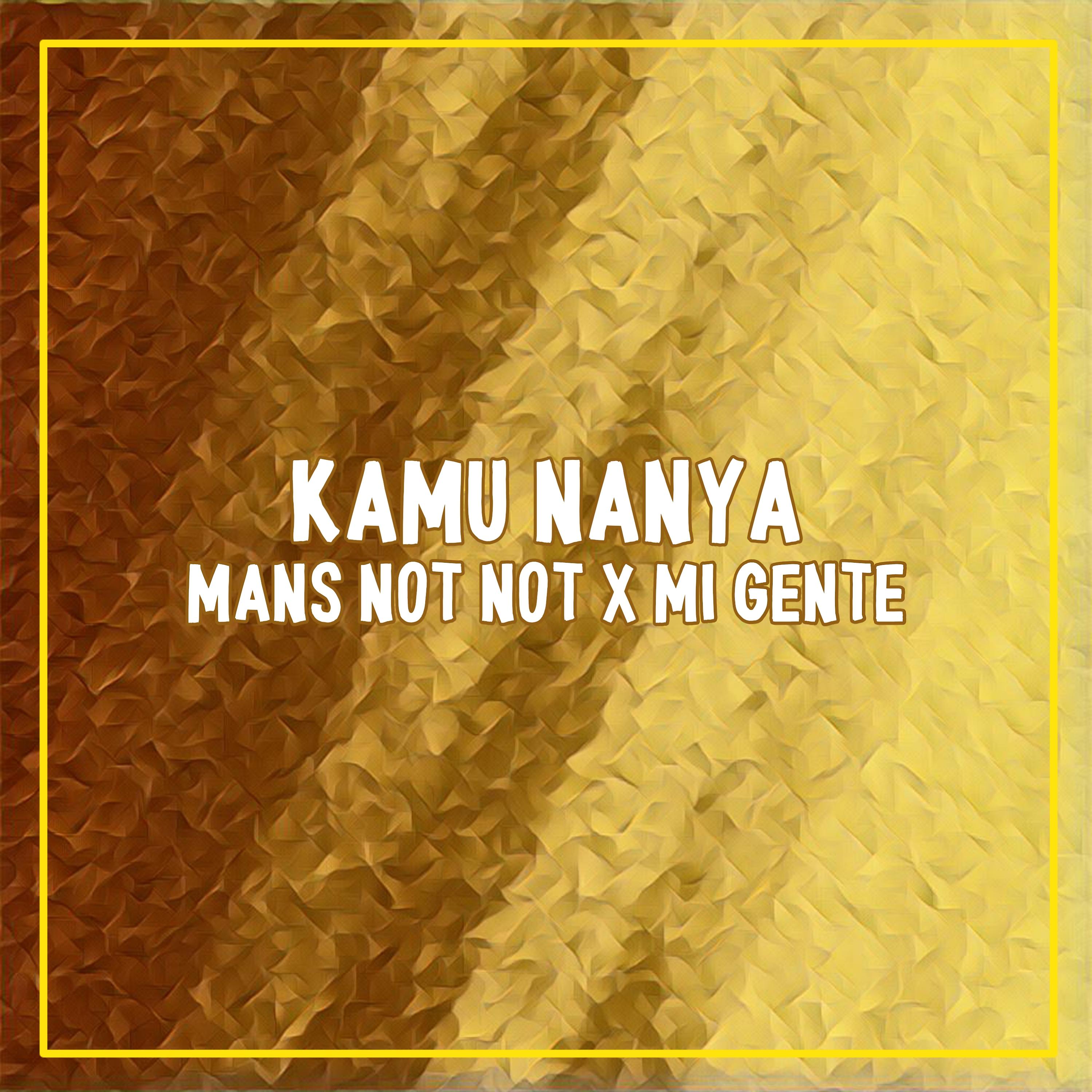 Постер альбома KAMU NANYA / MANS NOT NOT / MI GENTE