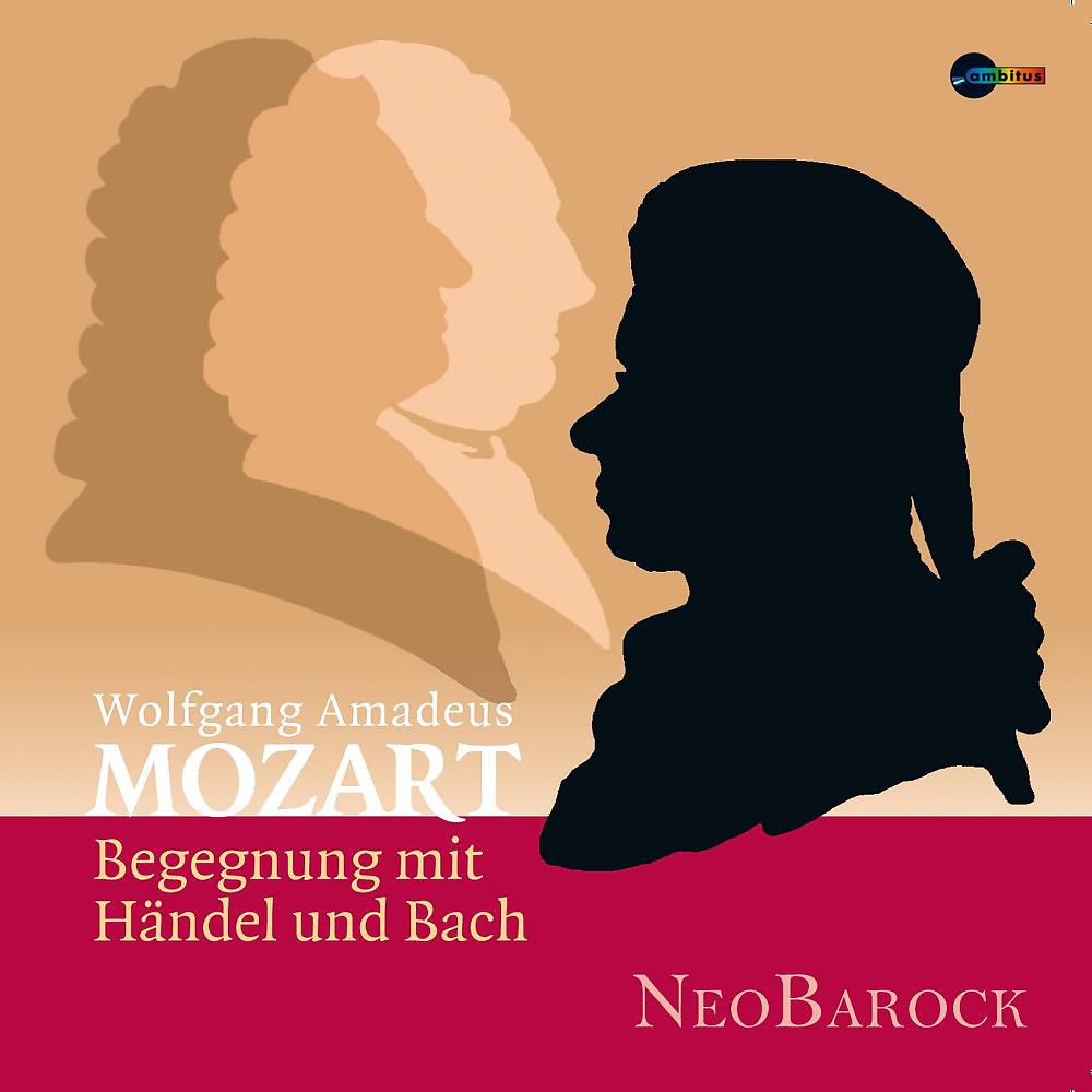 Постер альбома Wolfgang Amadeus Mozart: Begegnung mit Händel und Bach
