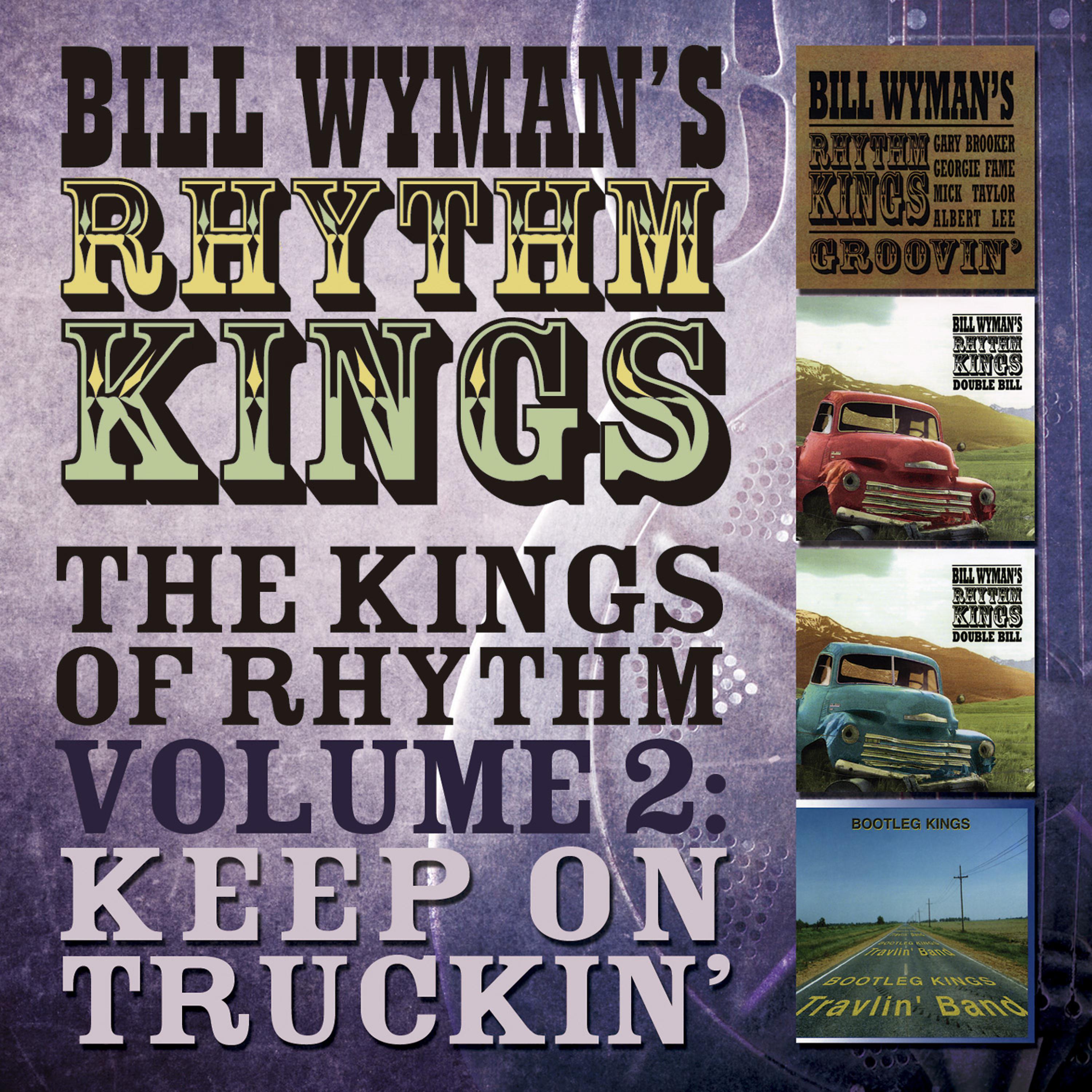 Постер альбома Bill Wyman's Rhythm Kings - The Kings of Rhythm Vol. 2: Keep on Truckin'