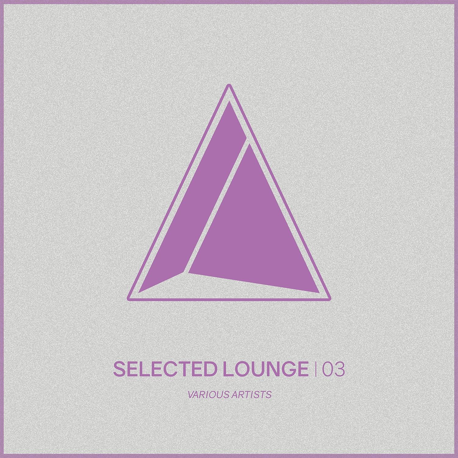 Постер альбома Selected Lounge, Vol.03