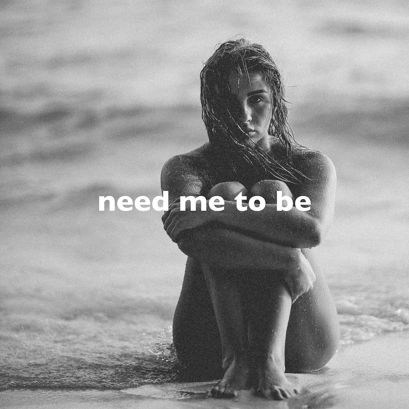 Постер альбома Need Me to Be (Slowed + Reverb)