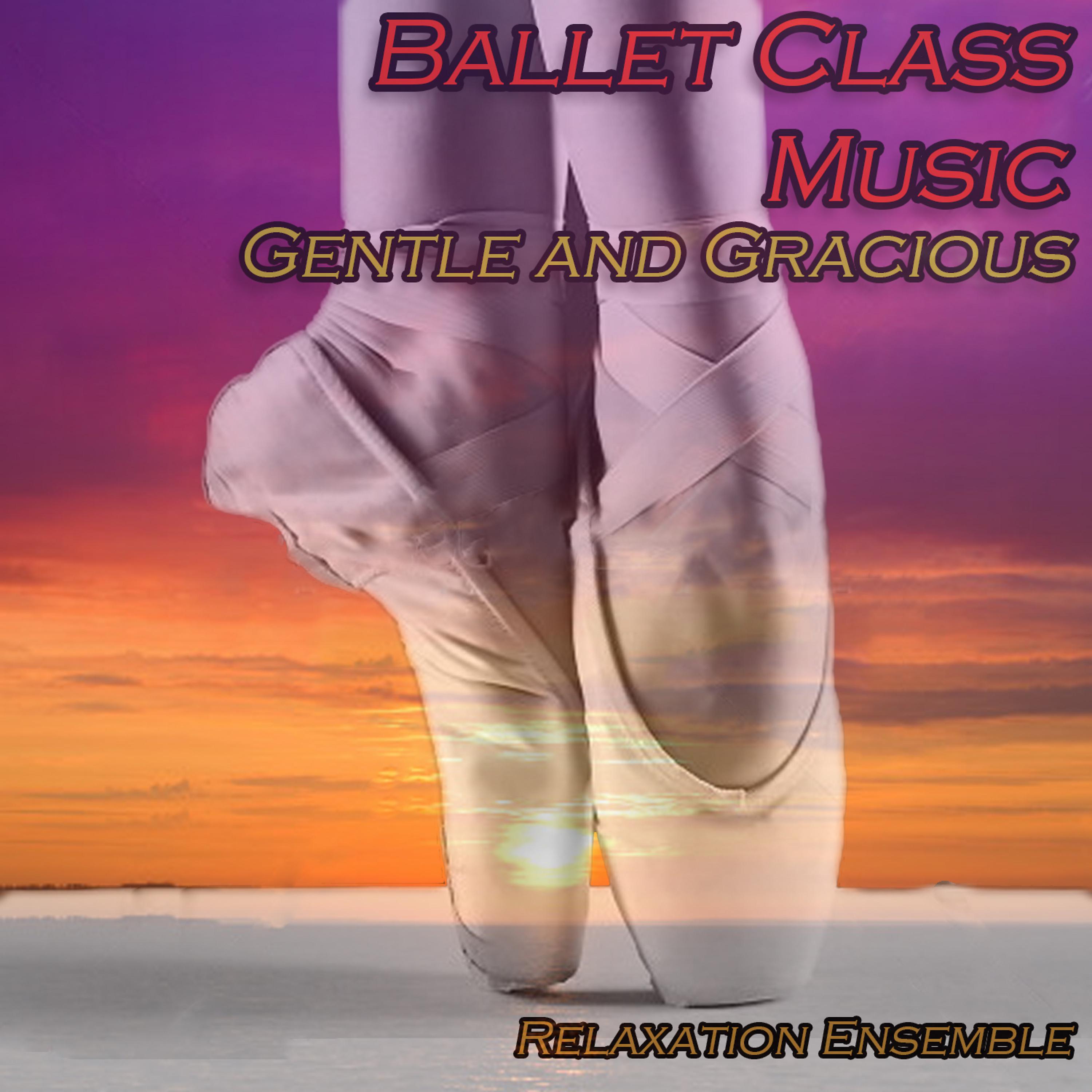 Постер альбома Ballet Class Music: Gentle and Gracious