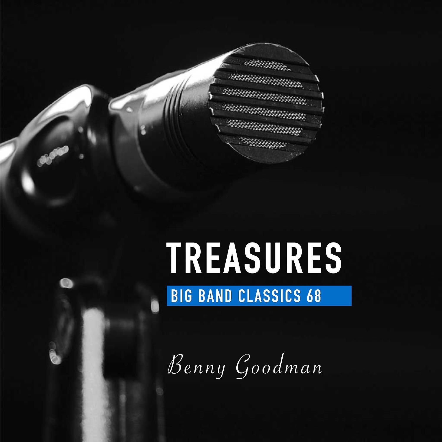 Постер альбома Treasures Big Band Classics, Vol. 68: Benny Goodman