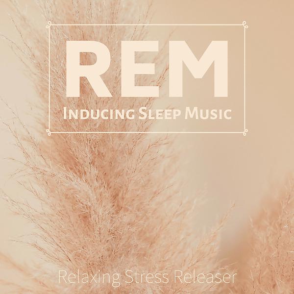 Постер альбома REM Inducing Sleep Music - Relaxing Stress Releaser
