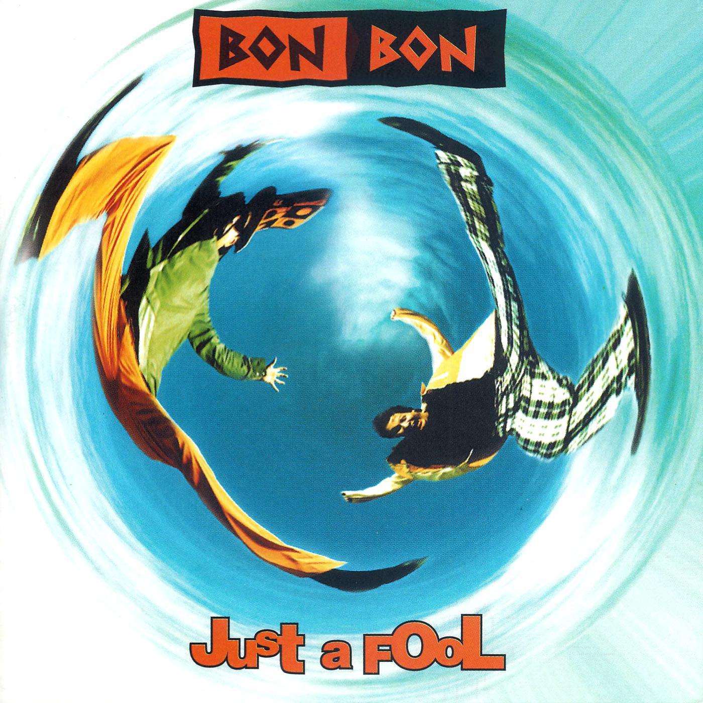 Постер альбома Bon Bon- Just a Fool