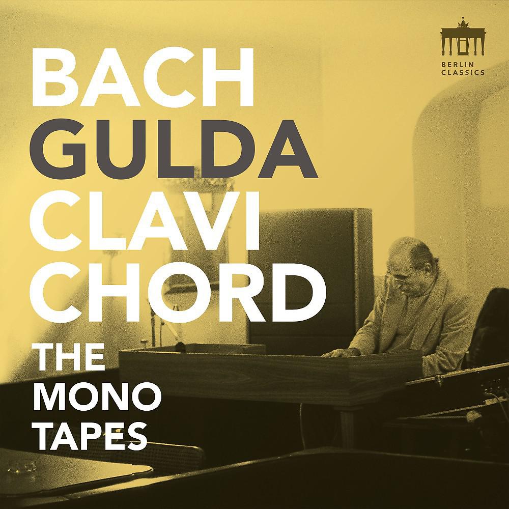 Постер альбома Bach - Gulda - Clavichord (The Mono Tapes)