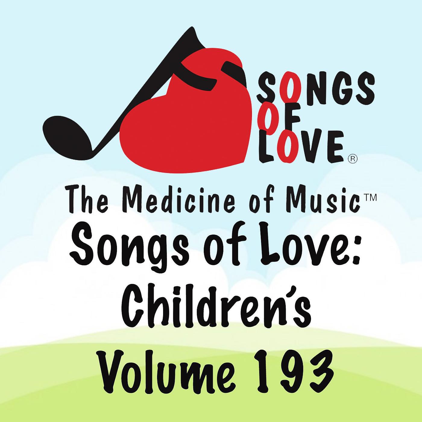Постер альбома Songs of Love: Children's, Vol. 193