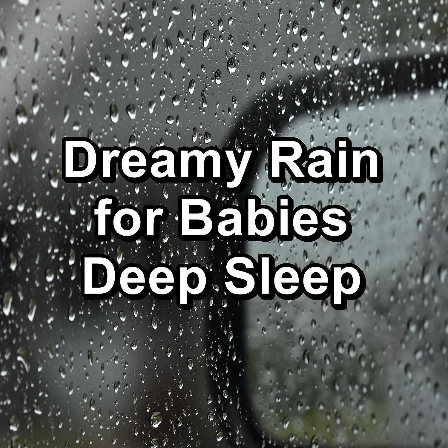 Постер альбома Dreamy Rain for Babies Deep Sleep