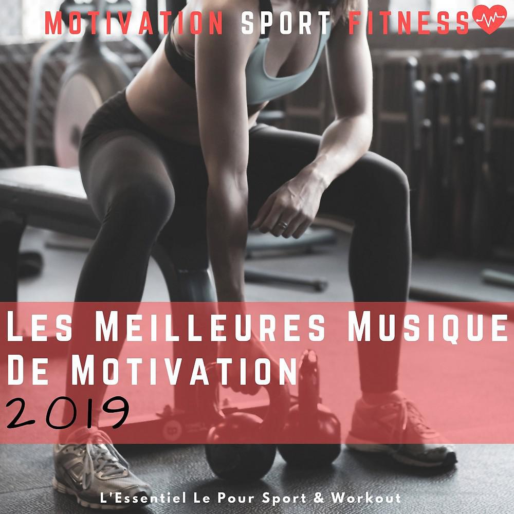 Постер альбома Les Meilleurs Musiques De Motivation 2019 (L'essentiel Pour Le Sport & Workout)
