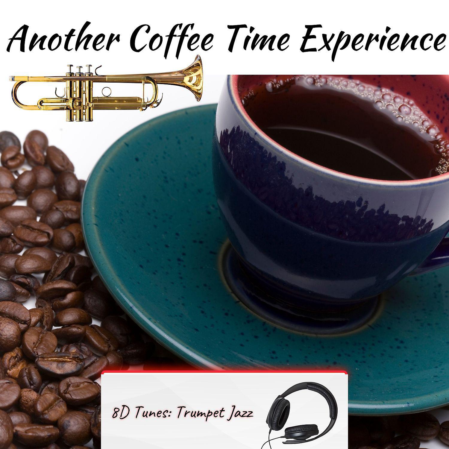Постер альбома Another Coffee Time Experience with Trumpet Jazz (8D Audio)