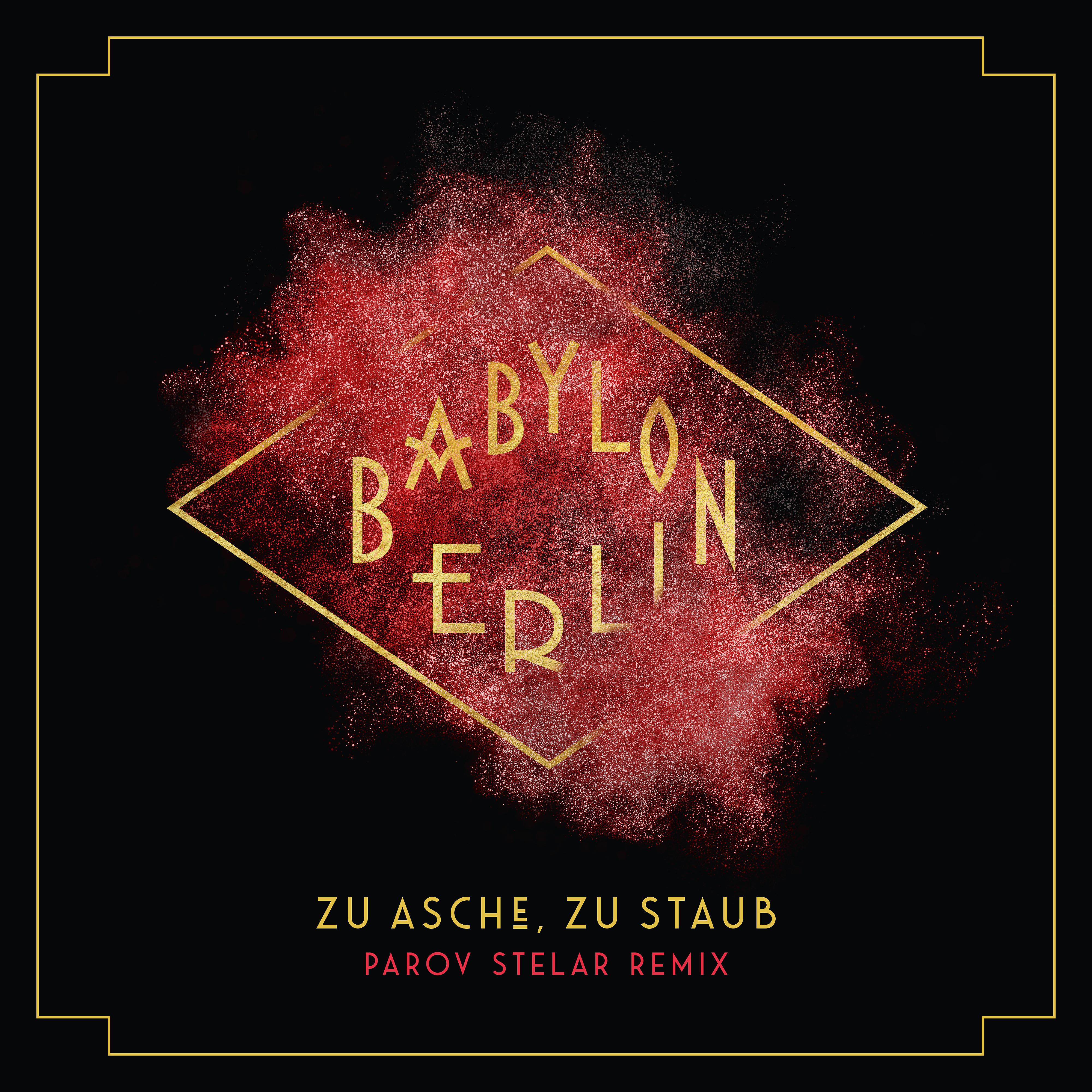 Постер альбома Zu Asche, Zu Staub (Parov Stelar Remix) [Music from the Original TV Series "Babylon Berlin"]