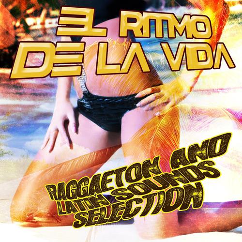 Постер альбома El Ritmo de la Vida Reggaeton And Latin Sounds Selection