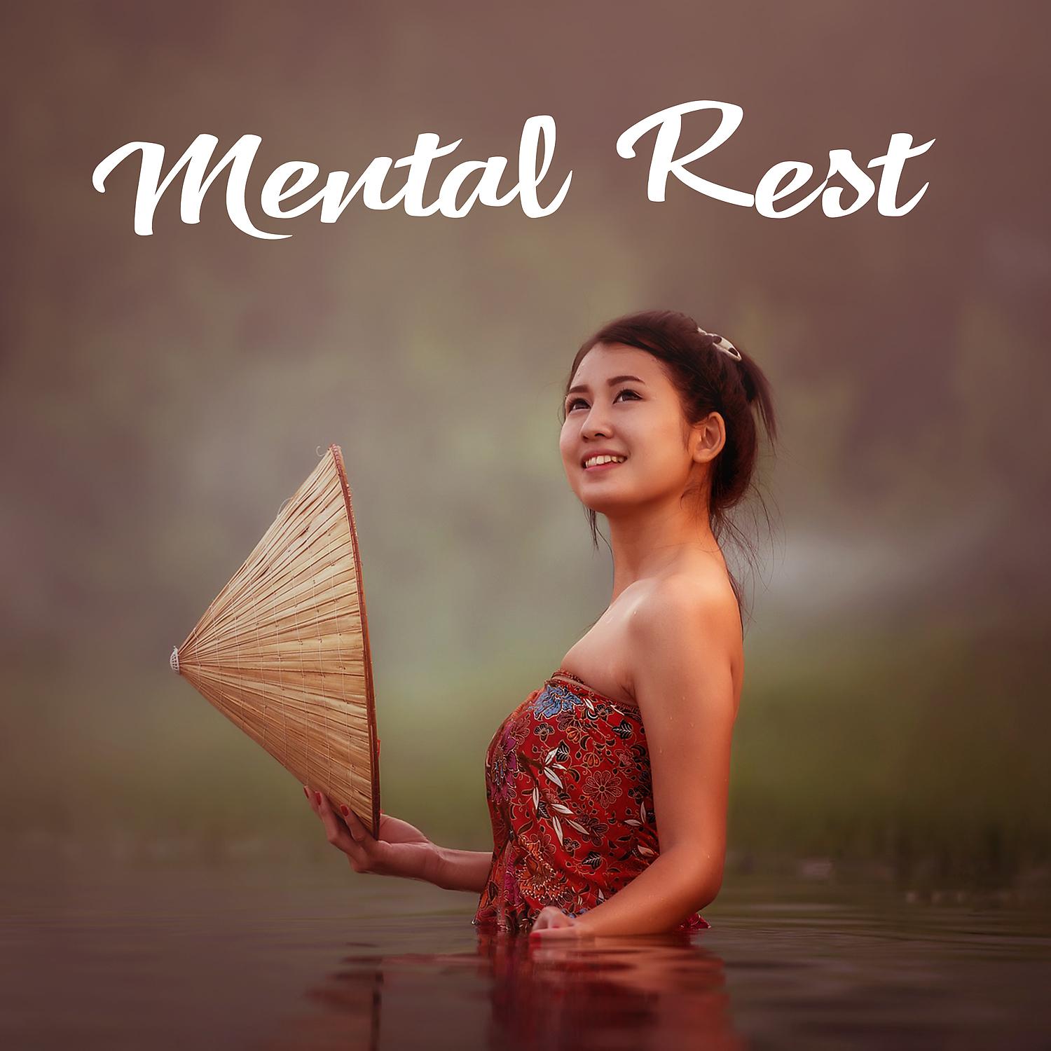 Постер альбома Mental Rest - Greatest Sounds, Silence Melody, Rhythms of Life, Relaxing Mood