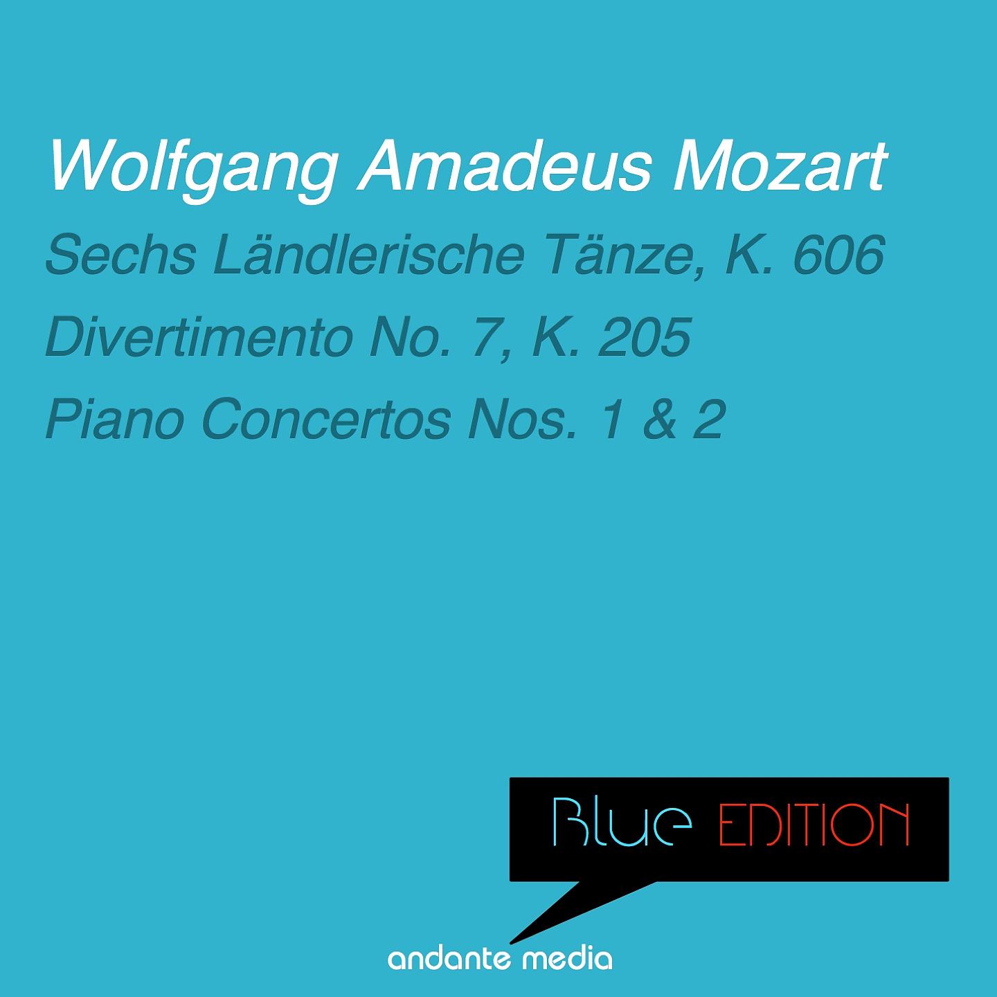Постер альбома Blue Edition - Mozart: Sechs Ländlerische Tänze, K. 606 & Piano Concertos Nos. 1, 2
