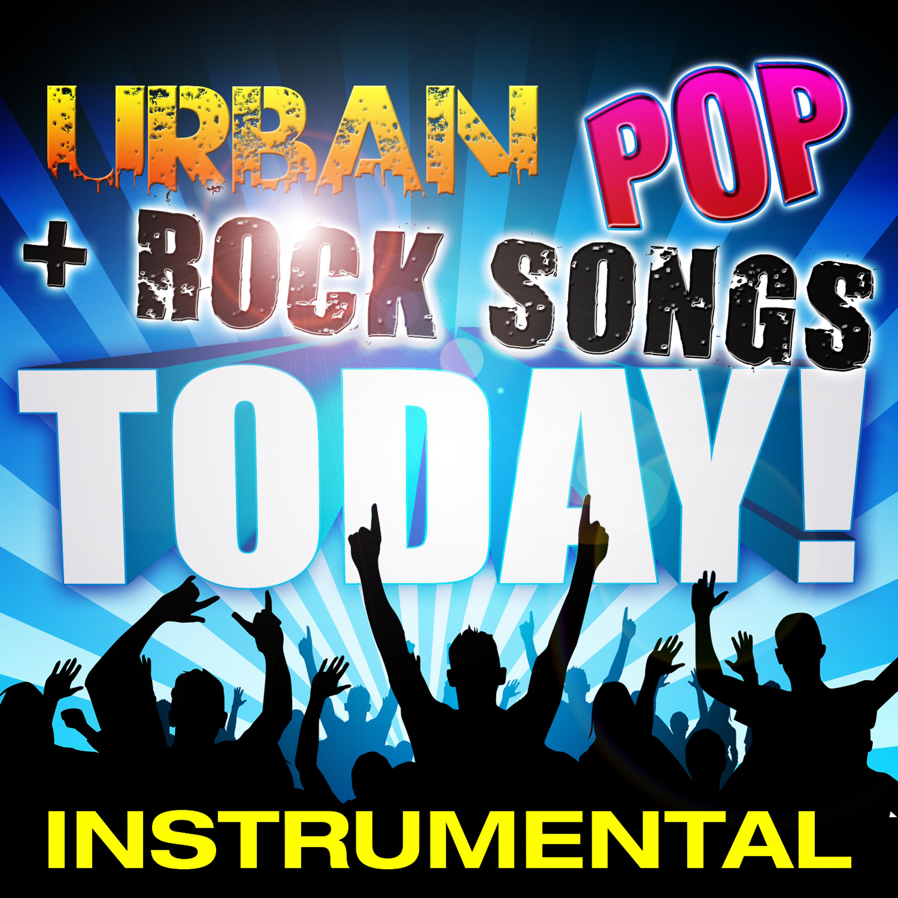 Постер альбома Urban Pop & Rock Instrumental Songs Today!