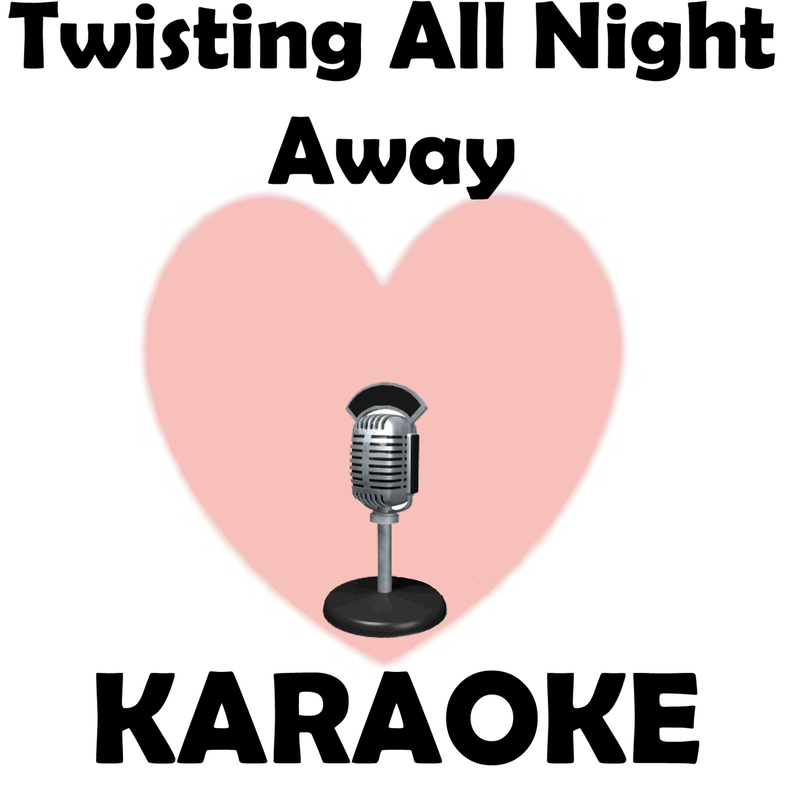 Постер альбома Twisting all night away (Karaoke)
