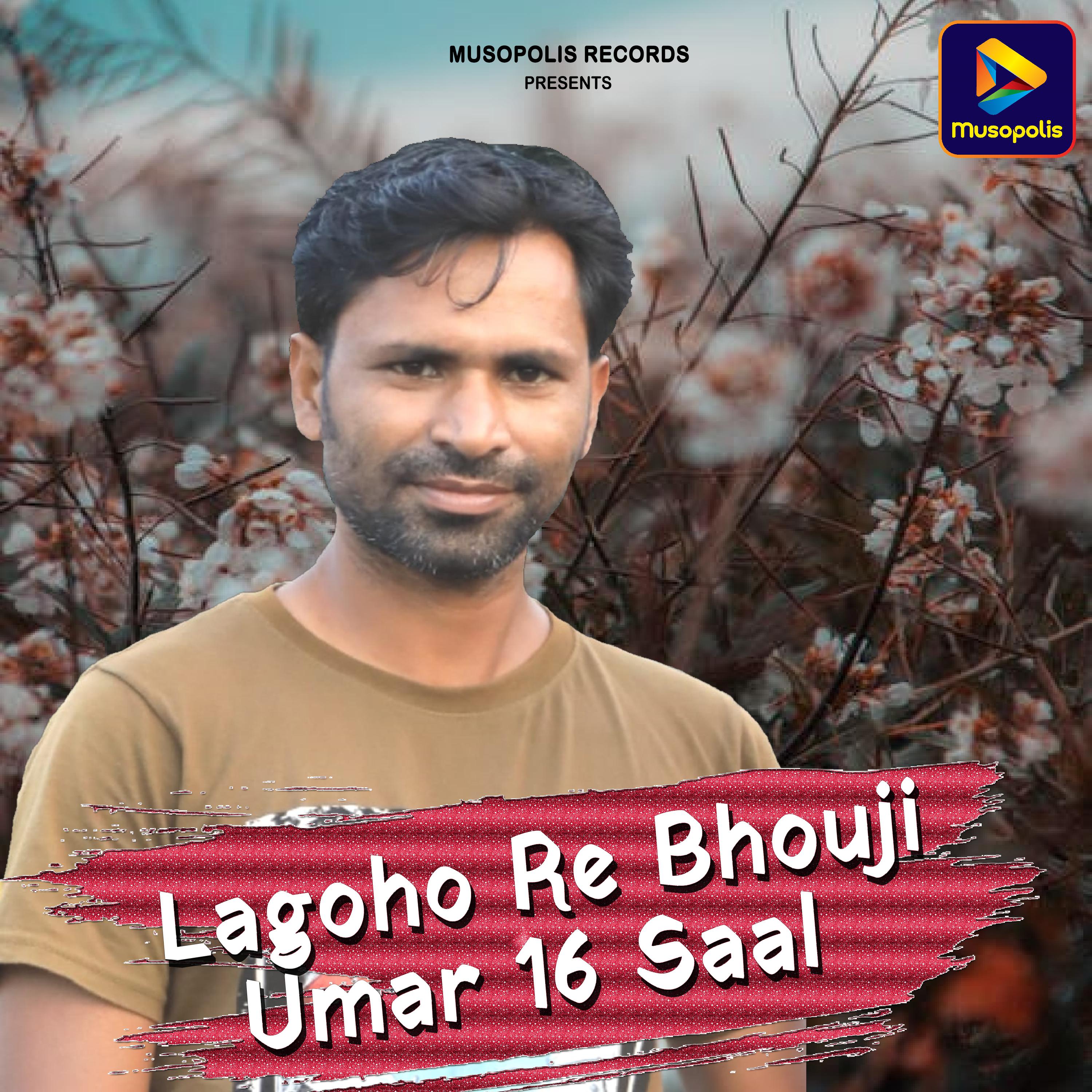Постер альбома Lagoho Re Bhouji Umar 16 Saal
