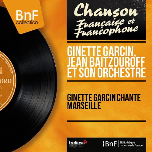 Постер альбома Ginette Garcin chante Marseille (Mono Version)