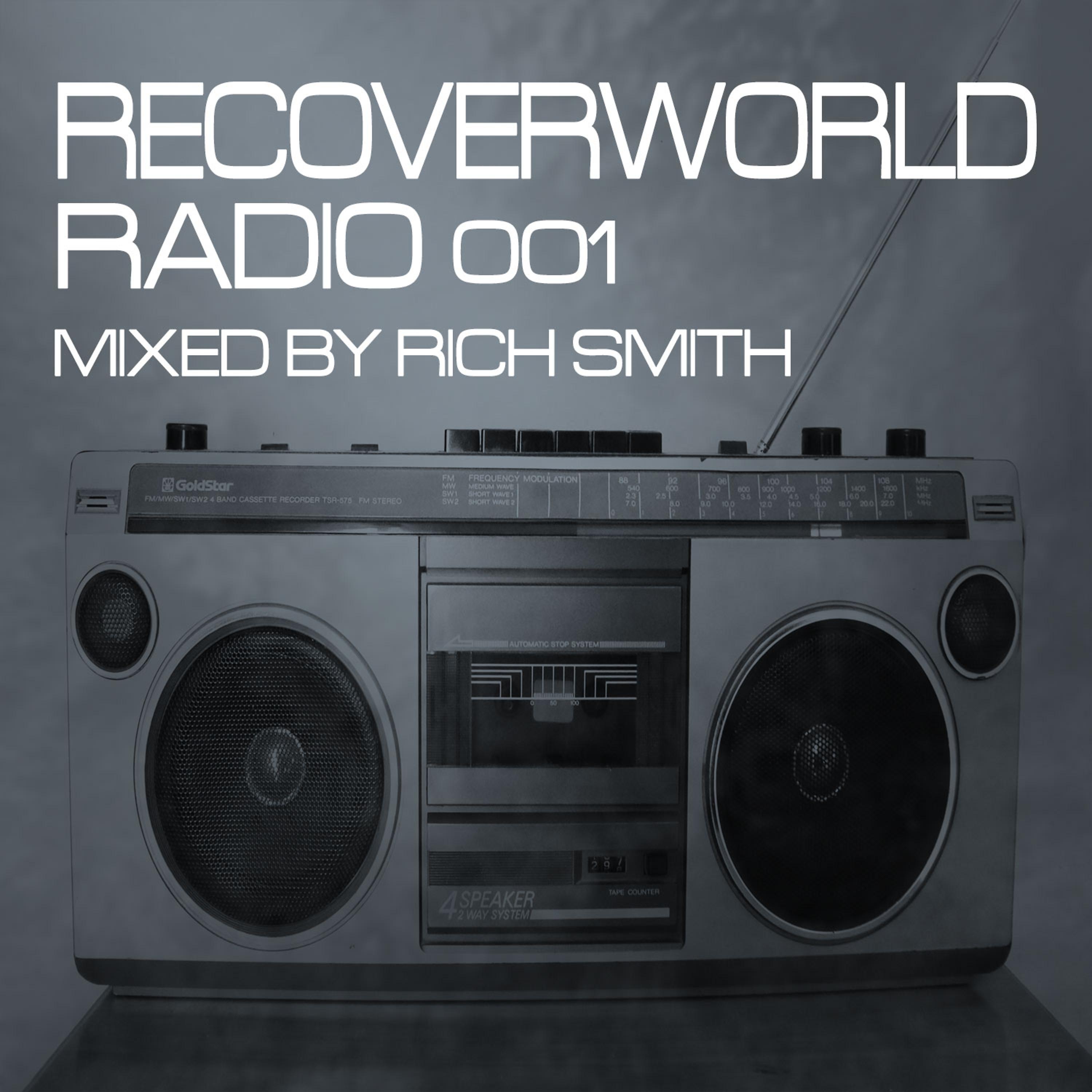 Постер альбома Recoverworld Radio 001 (Mixed by Rich Smith)