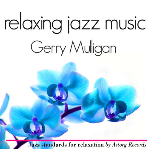 Постер альбома Gerry Mulligan Relaxing Jazz Music (Ambient Jazz Music for Relaxation)
