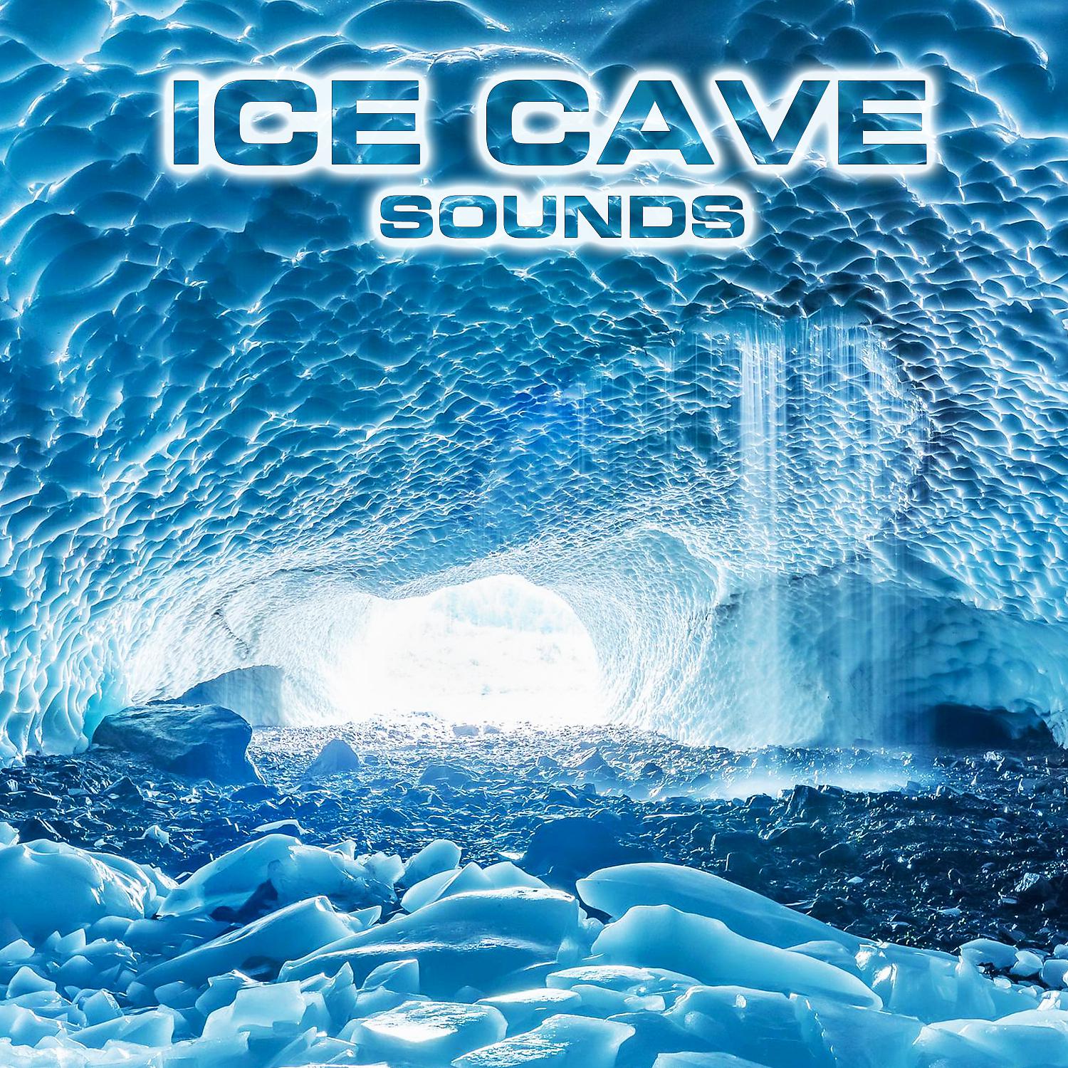 Постер альбома Ice Cave Sounds (feat. White Noise Sounds For Sleep, National Geographic Soundscapes, Soothing Sounds, Nature Sounds New Age, Water Soundscapes FX & Relaxing Nature Sound)