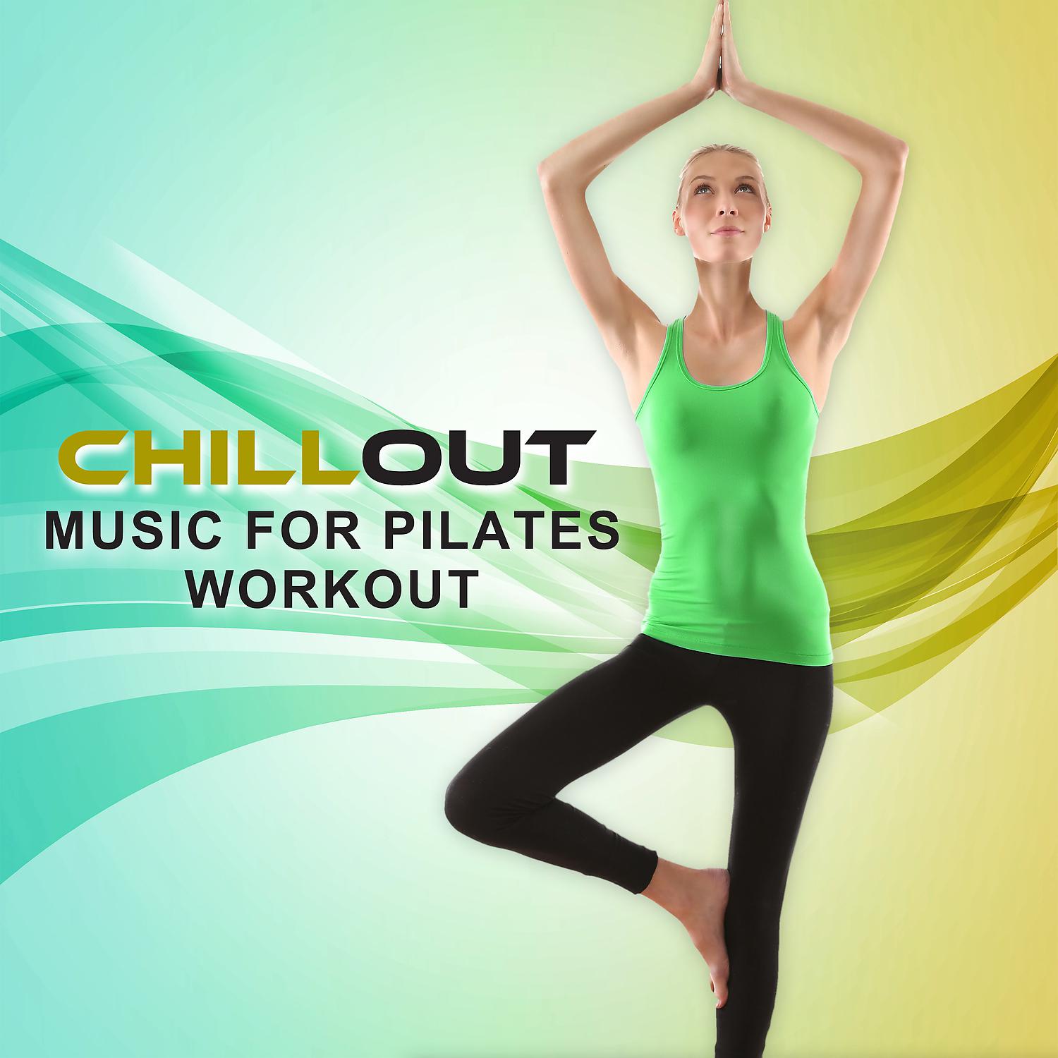 Постер альбома Chillout Music for Pilates Workout: The Best Electronic Music, Trance Vibes for Core Power, Streaching, Cool Down, Weight Loss & Internal Stability