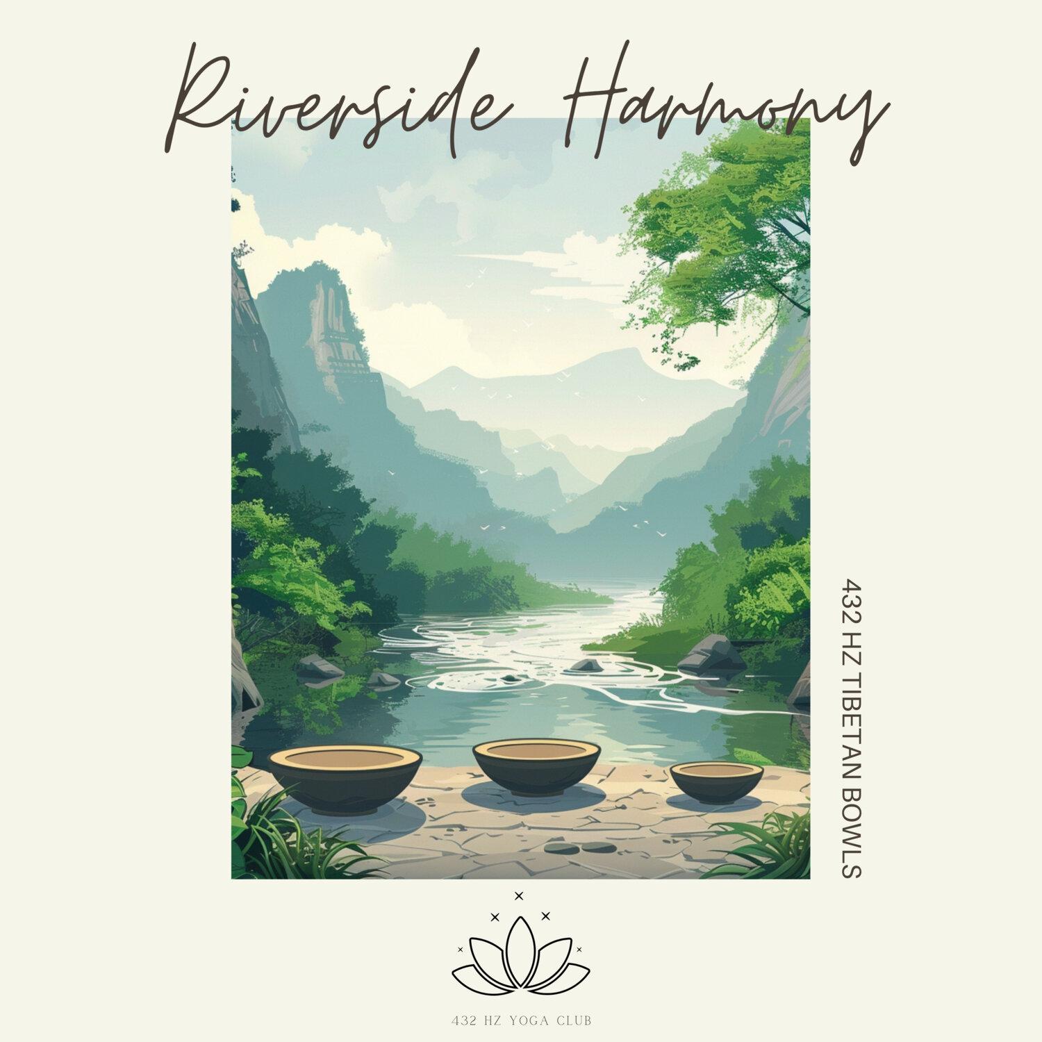 Постер альбома Riverside Harmony: 432 Hz Tibetan Bowls