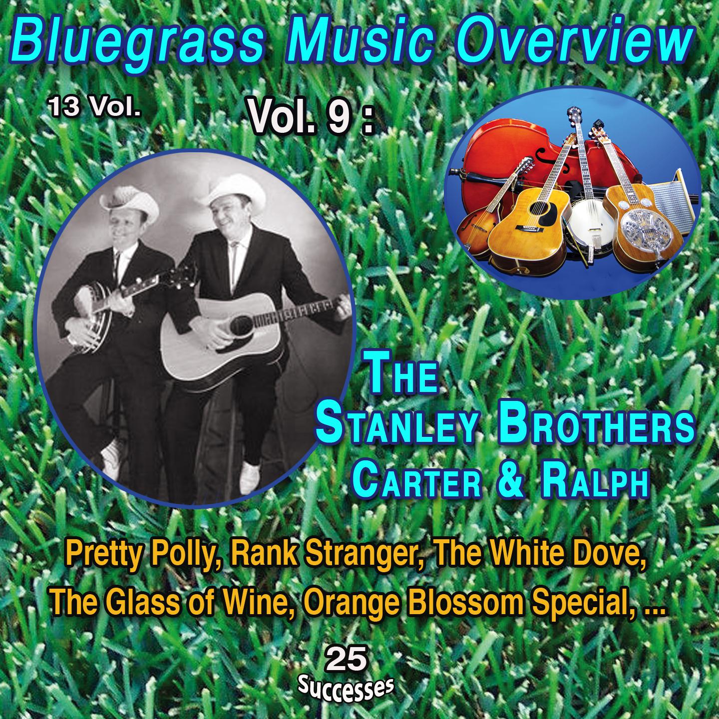 Постер альбома Bluegrass Music Overview 13 Vol. Vol. 9 : The Stanley Brothers Ralph & Carter