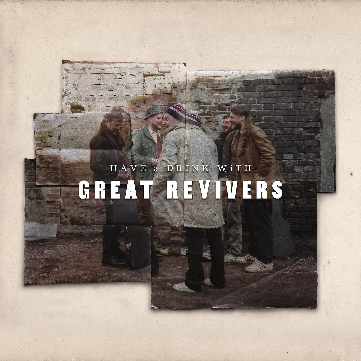 Постер альбома Have a Drink with Great Revivers