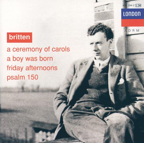 Постер альбома Britten: A Ceremony of Carols; A Boy was Born; Psalm 150