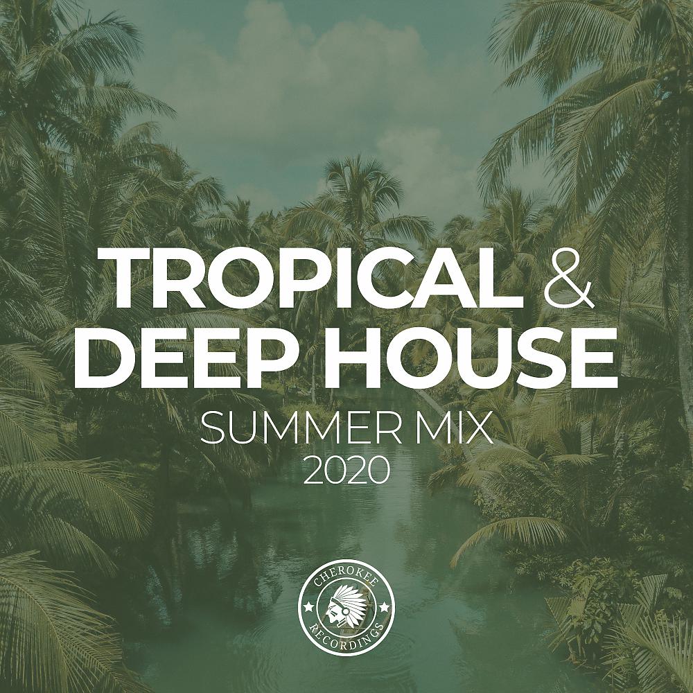 Постер альбома Tropical & Deep House: Summer Mix 2020