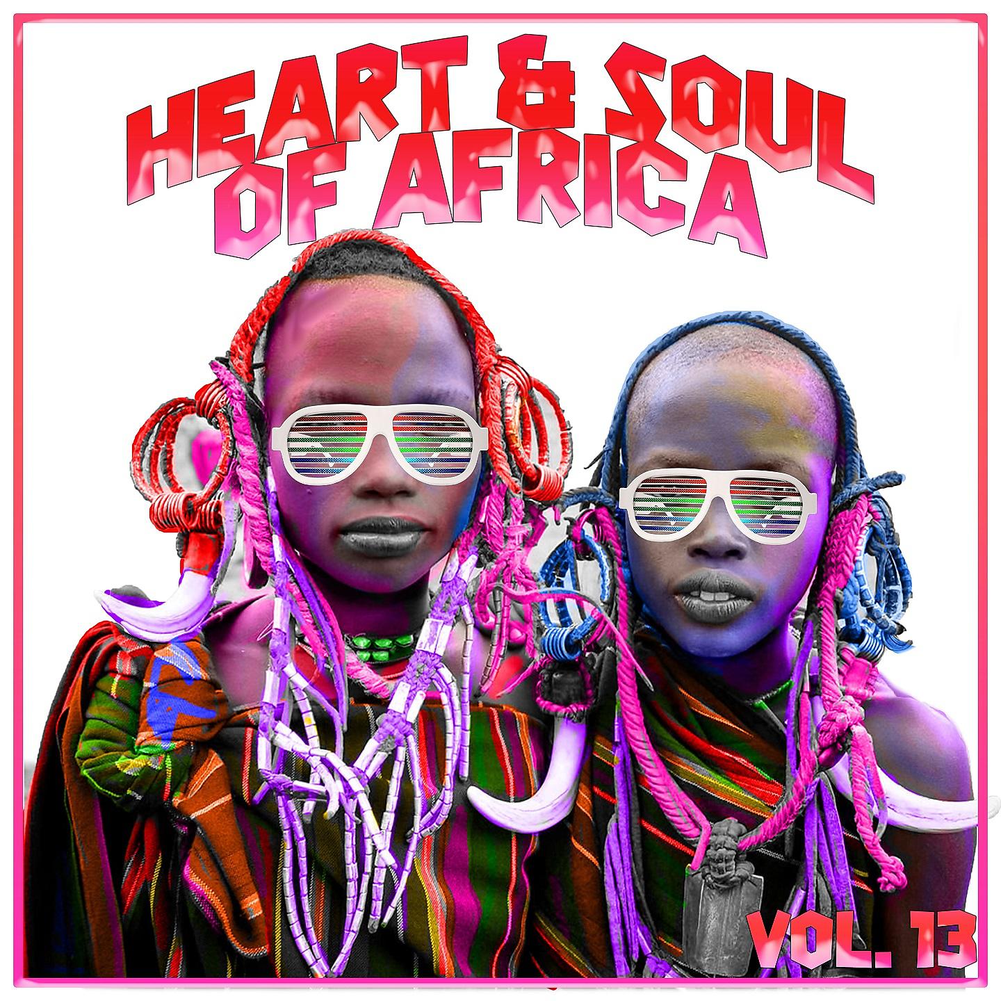 Постер альбома Heart and Soul of Africa Vol. 13