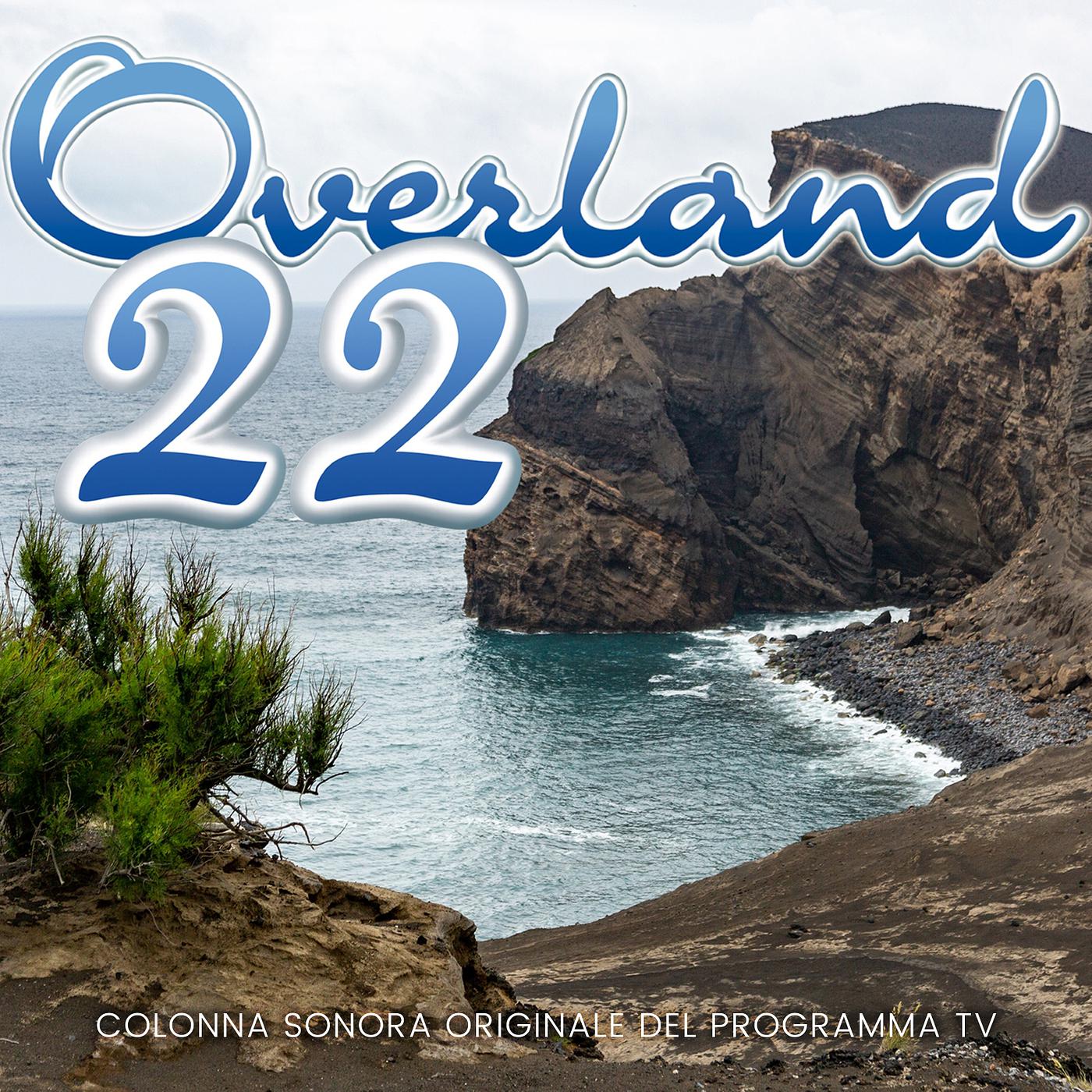 Постер альбома Overland 22 (Colonna Sonora Originale Del Programma TV)