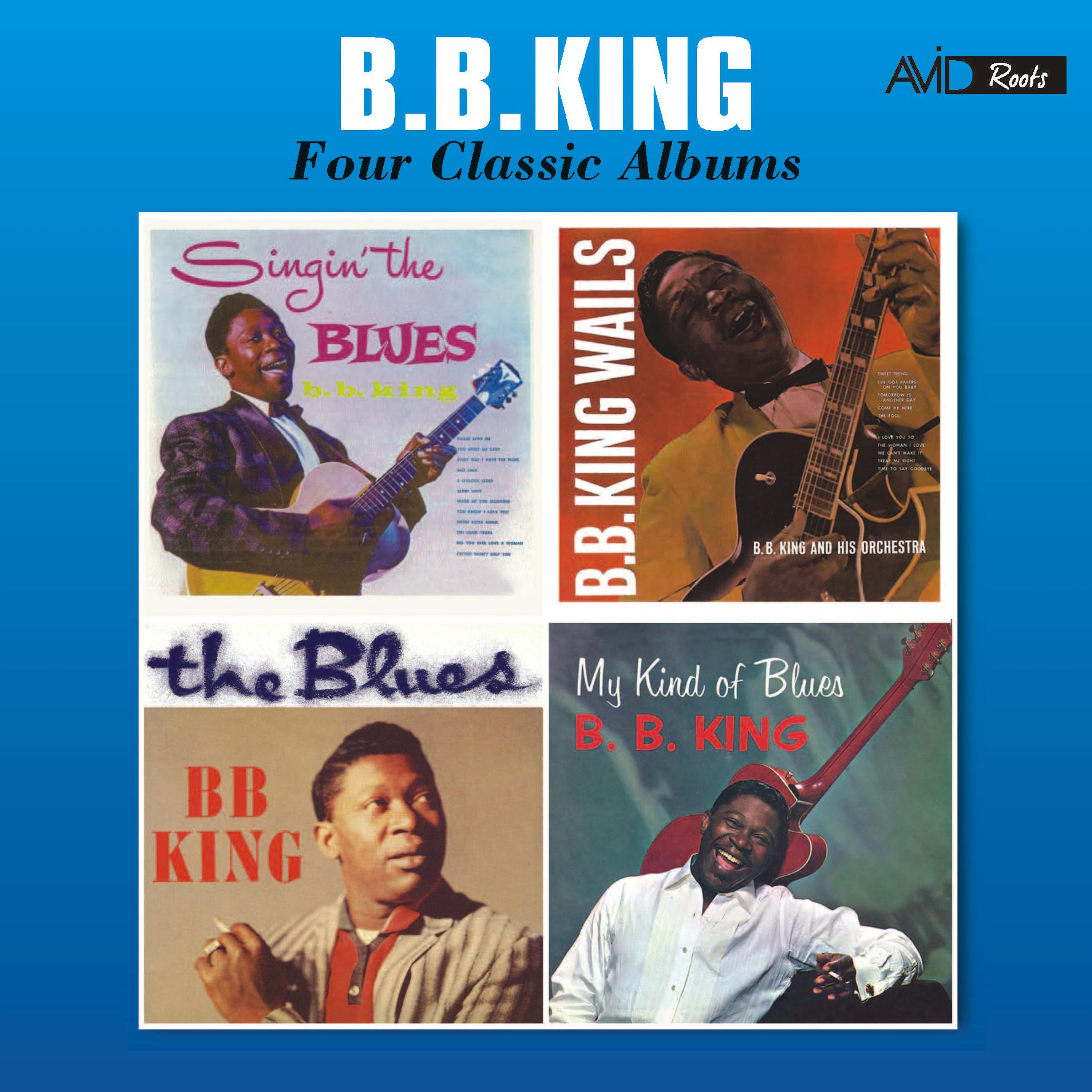 Постер альбома Four Classic Albums (Singin' the Blues / B.B. King Wails / The Blues / My Kind of Blues) [Remastered]