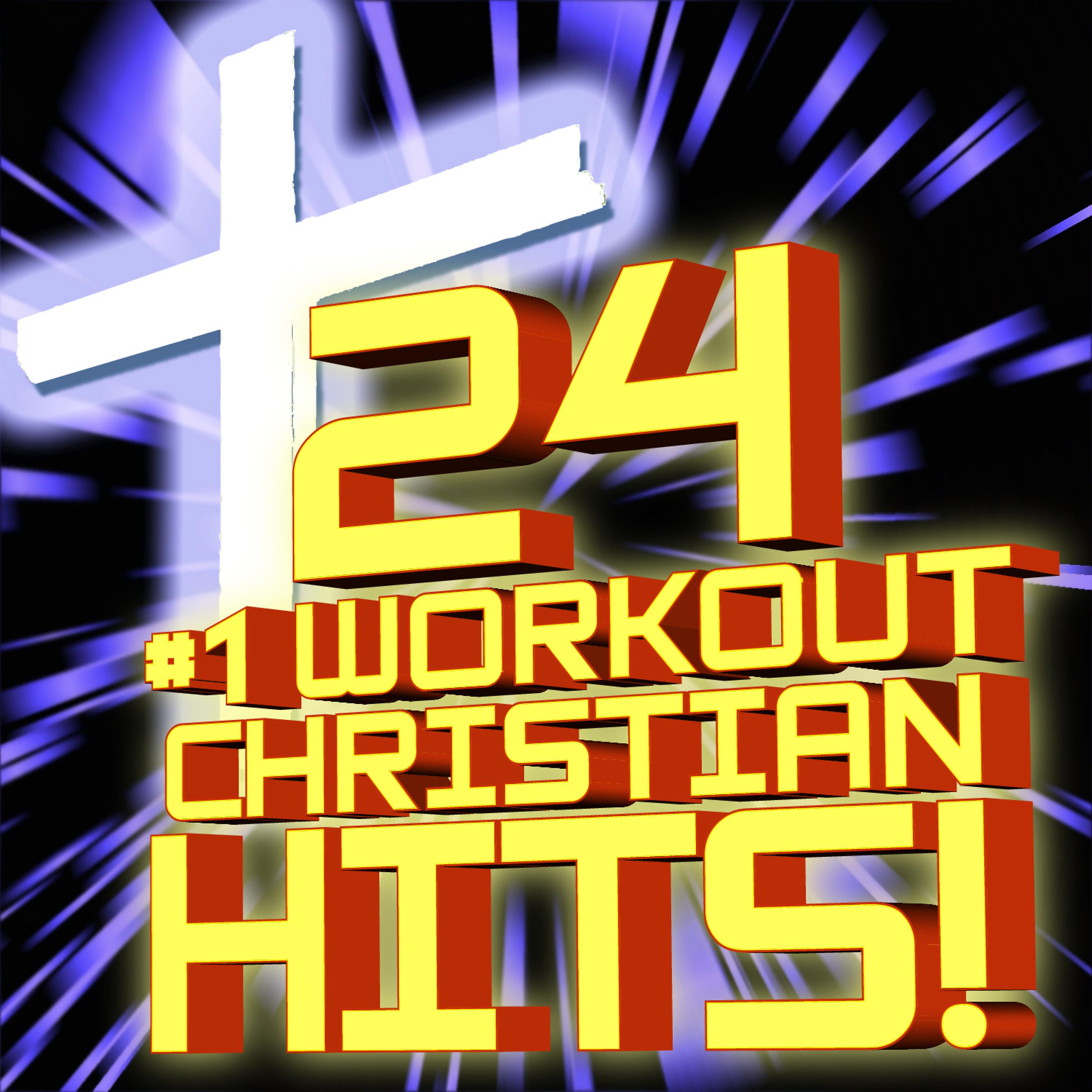 Постер альбома 24 #1 Workout Christian Hits! + Bonus Cooldown + Relaxation Remixes