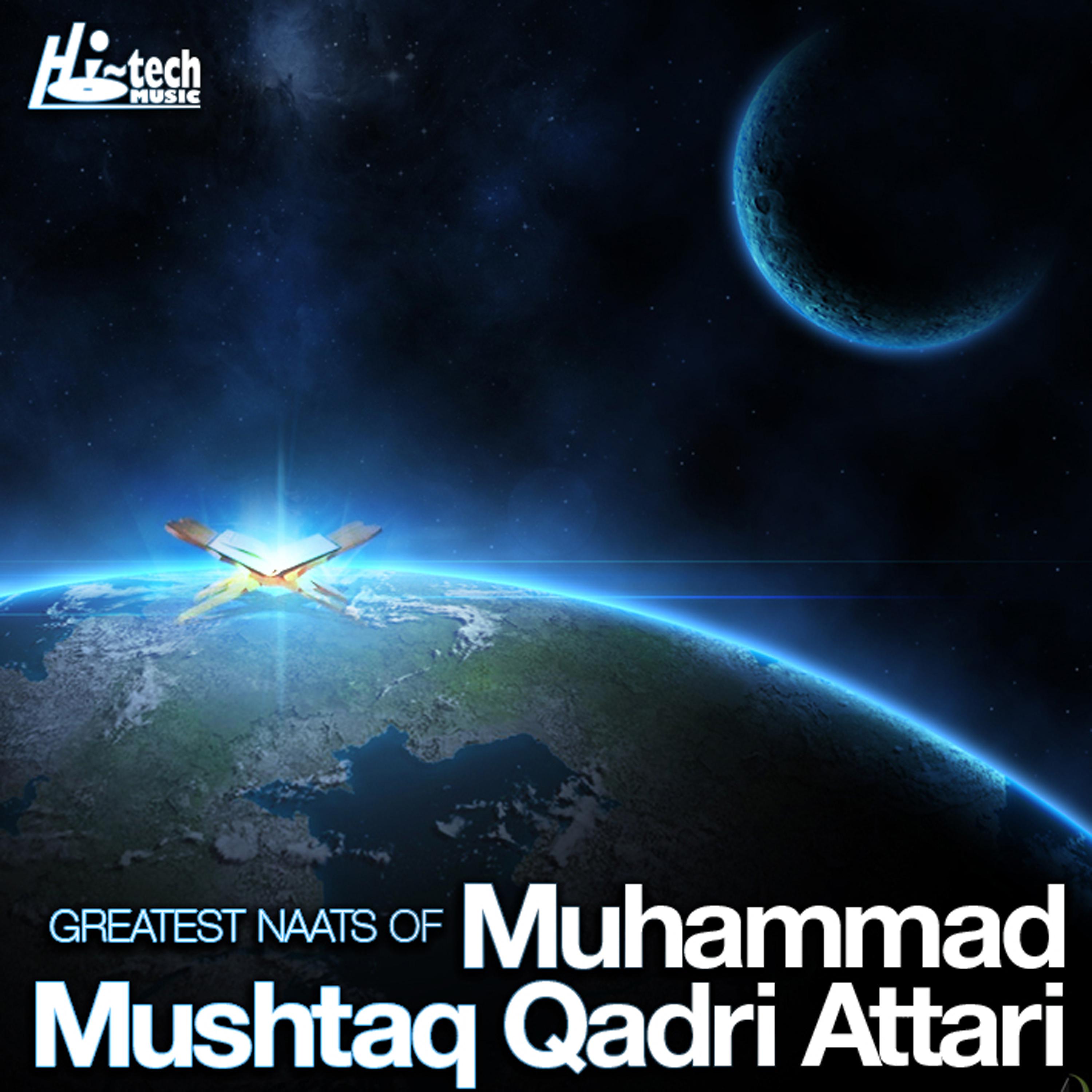 Постер альбома Greatest Naats of Muhammad Mushtaq Qadri Attari