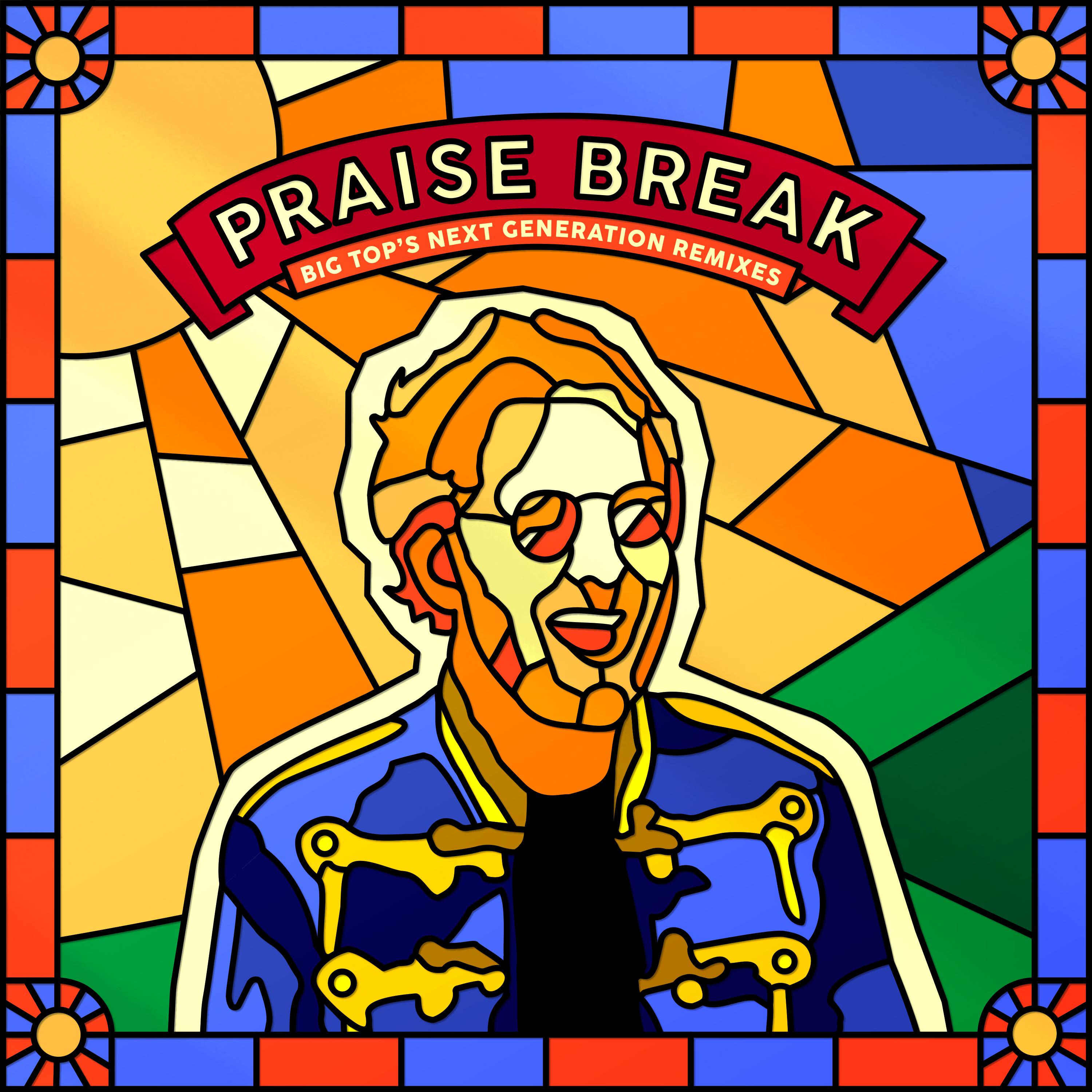 Постер альбома Praise Break (Big Top's Next Generation Remixes)