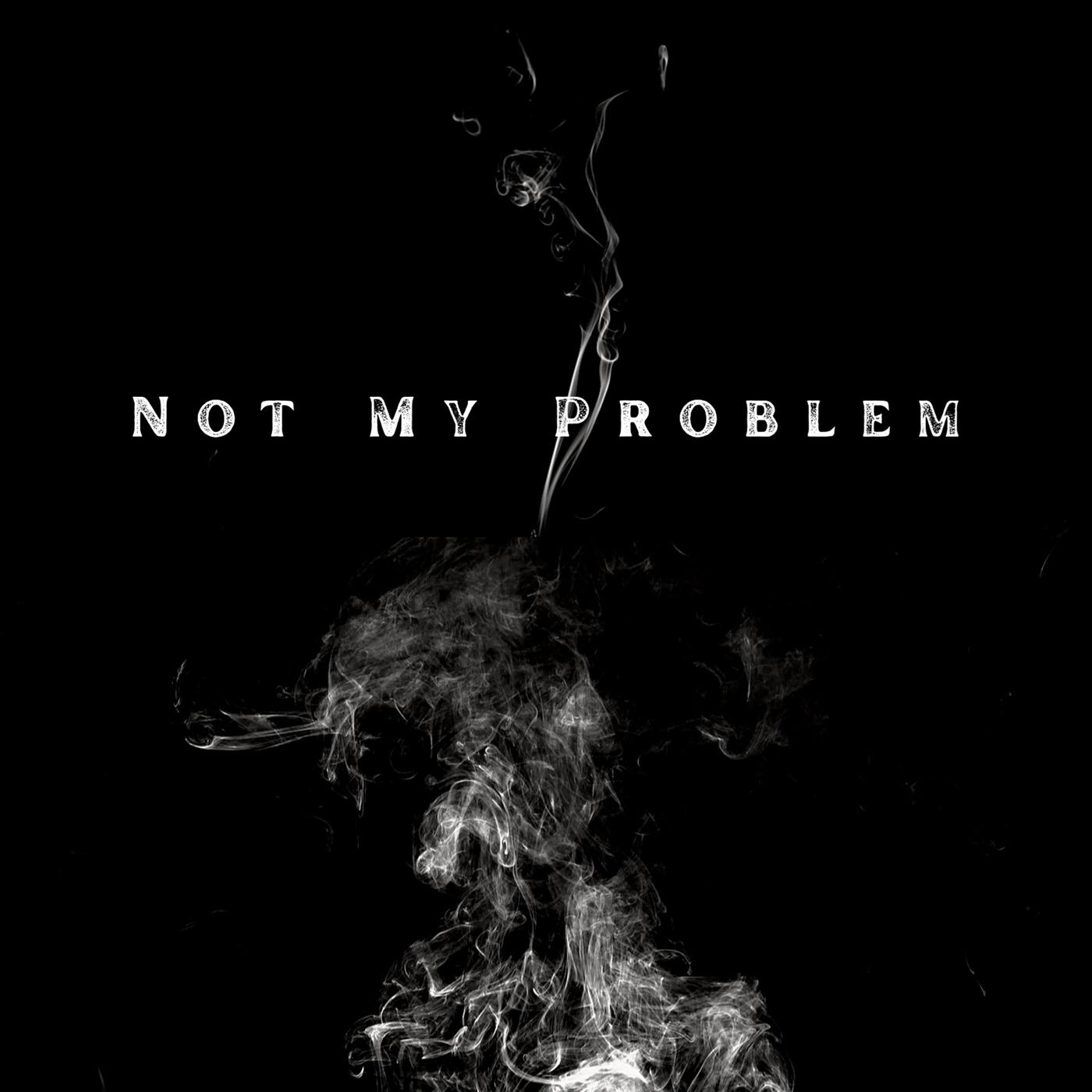 Постер альбома Not My Problem
