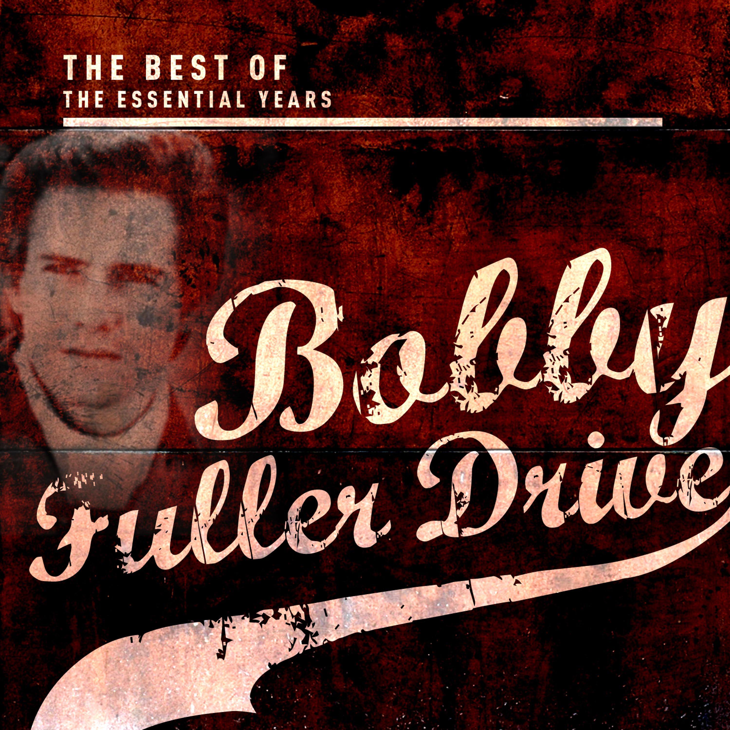 Постер альбома Best of the Essential Years: Bobby Fuller Drive