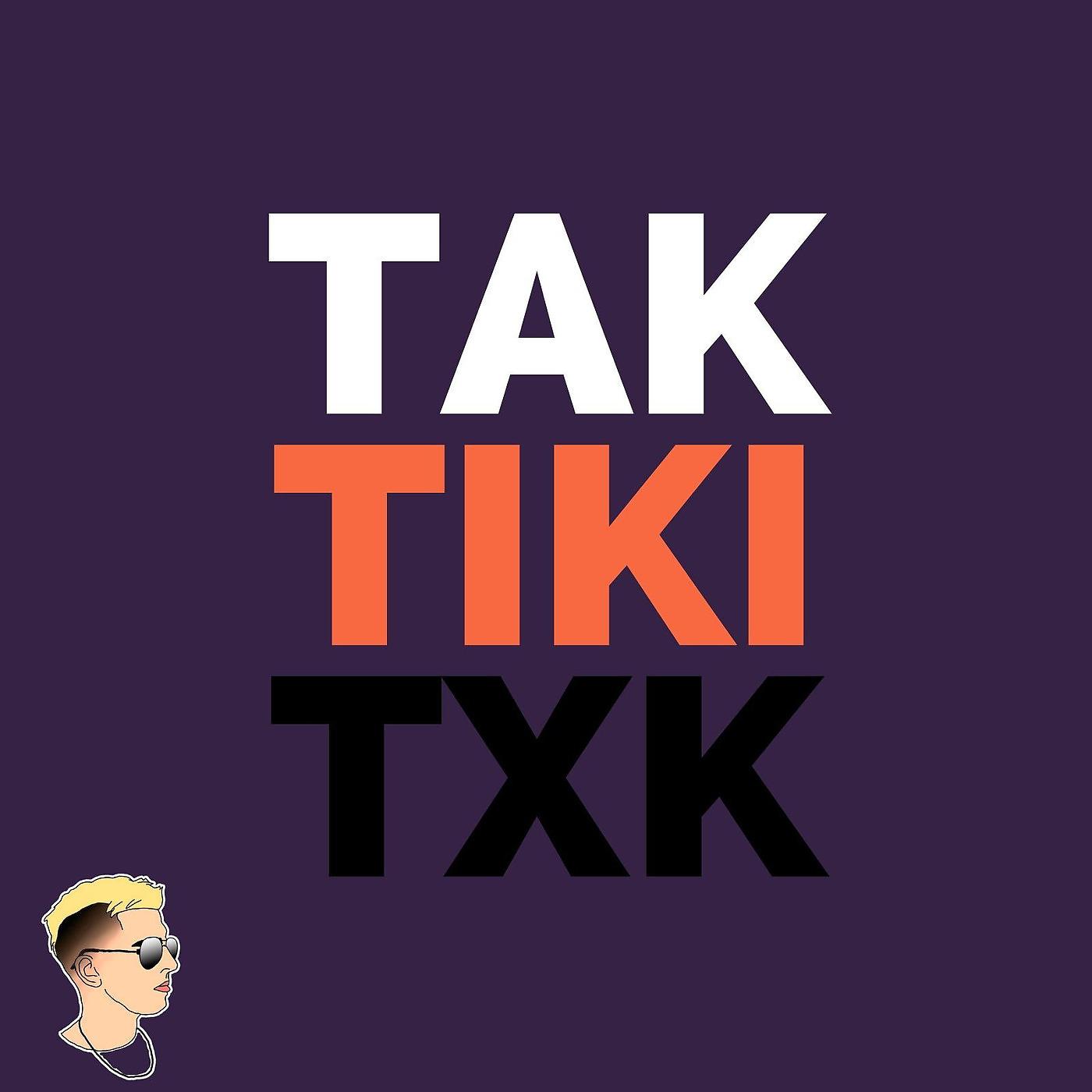 Постер альбома Tak Tiki Txk