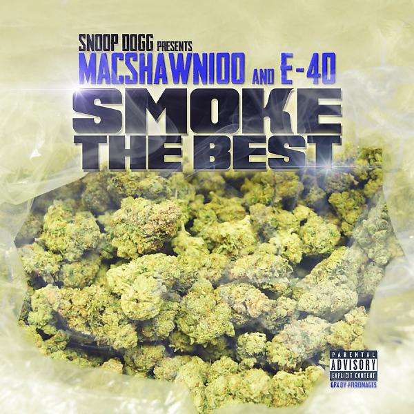 Постер альбома Smoke The Best (Snoop Dogg Presents MacShawn100 & E-40)