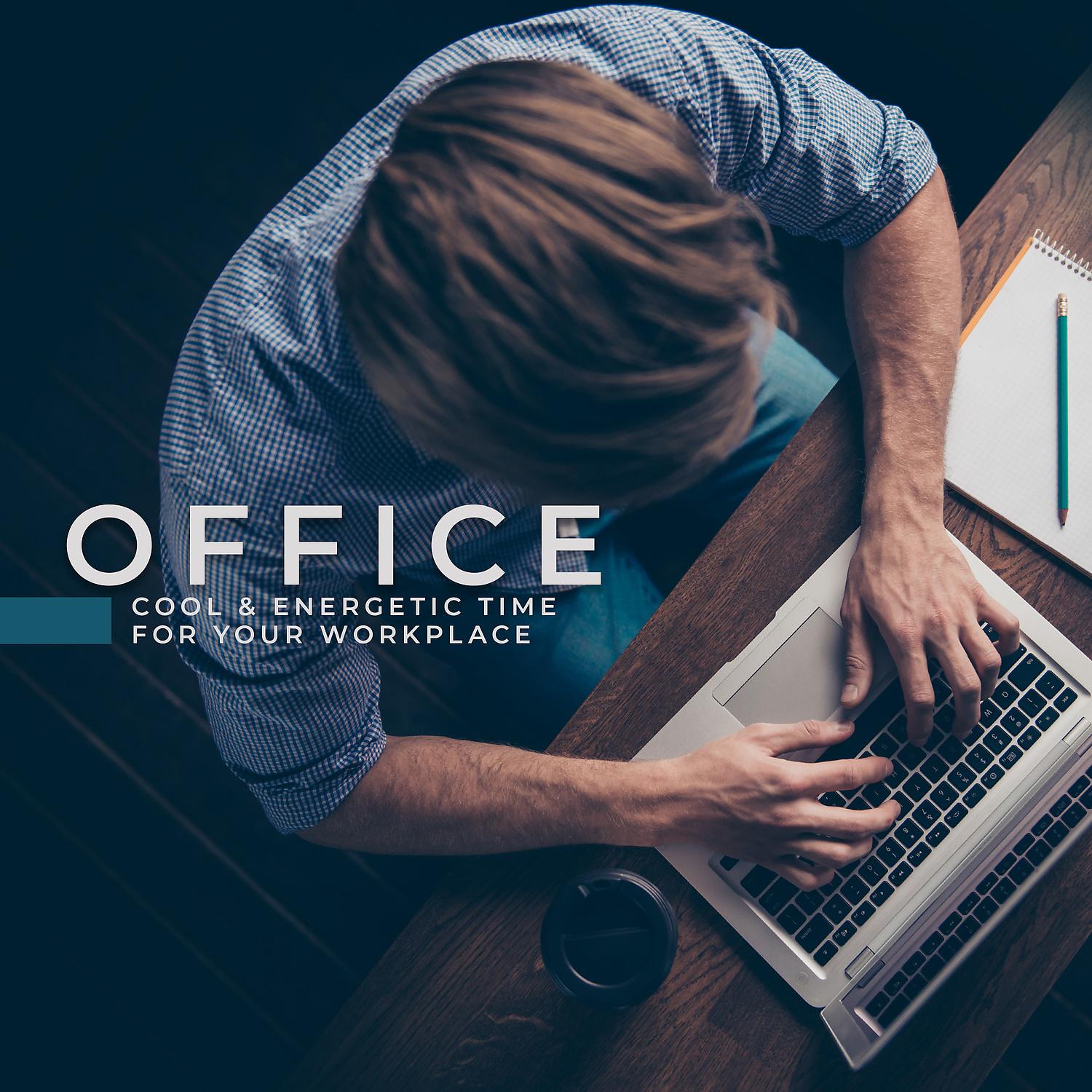 Постер альбома Office - Cool & Energetic Time for Your Workplace