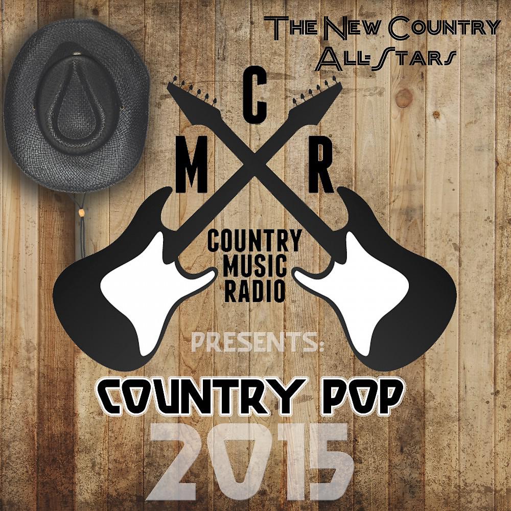 Постер альбома Country Music Radio Presents: Country Pop 2015